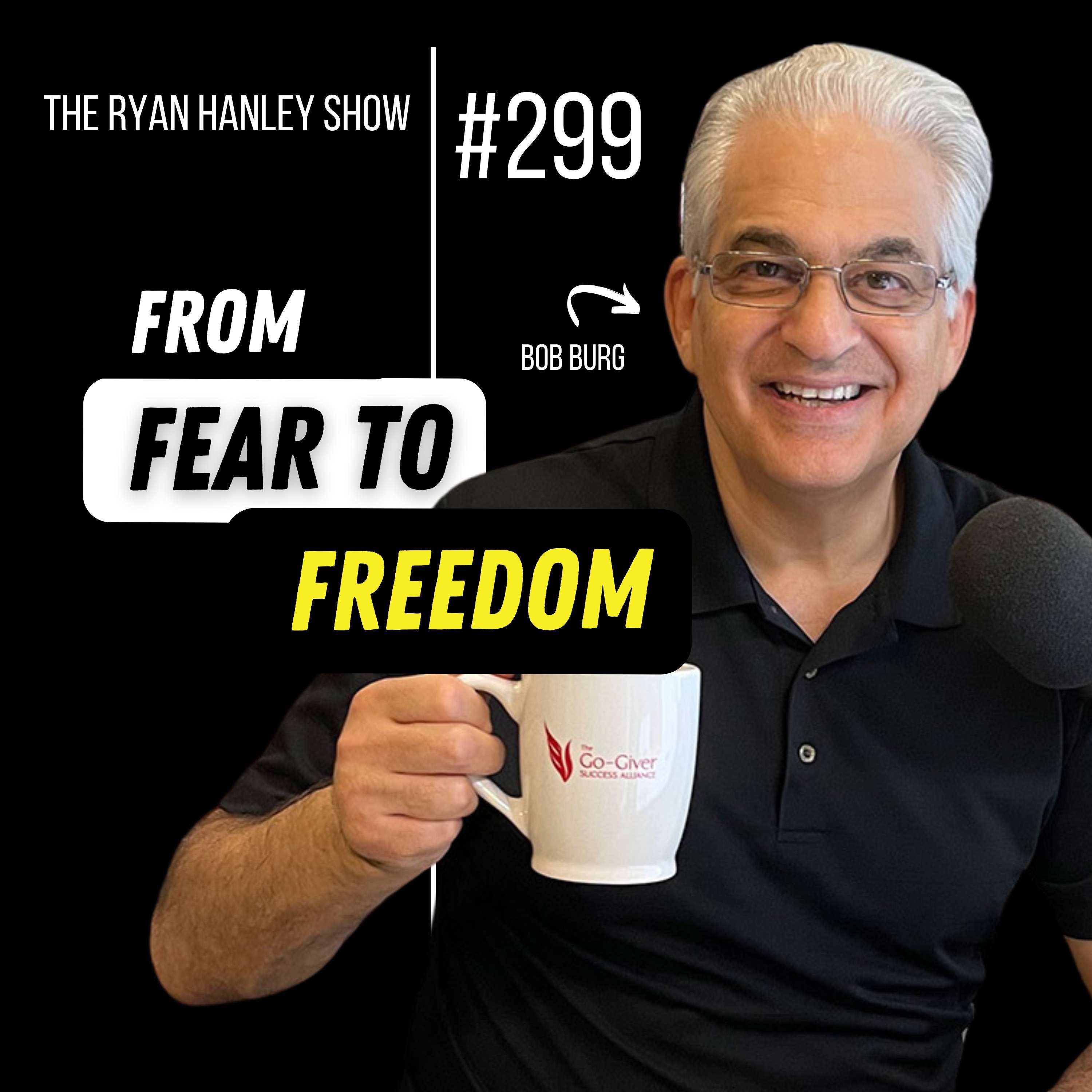 From Fear to Freedom: Untethered Authenticity with Bob Burg