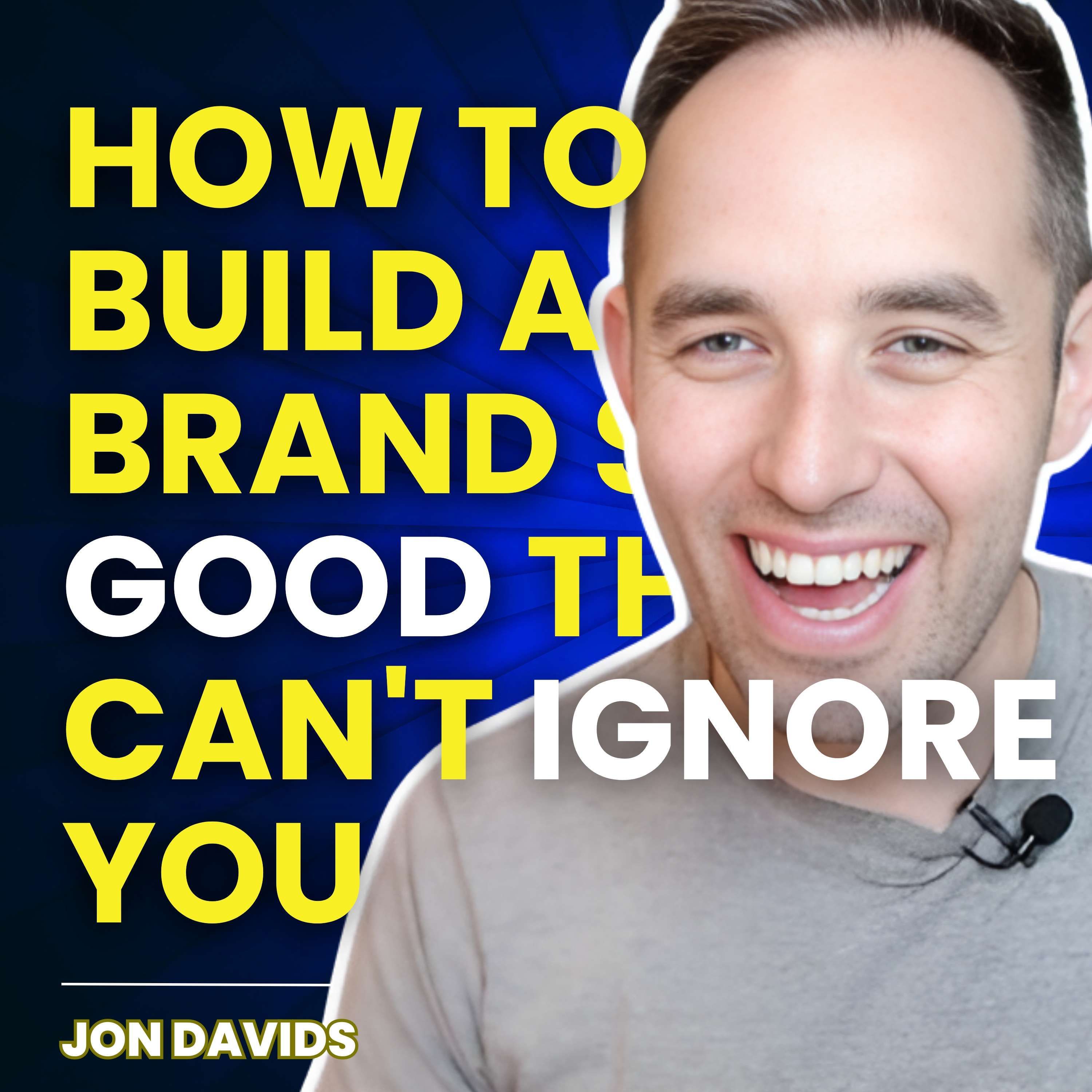 How to Build a Brand So Good They Can't Ignore You