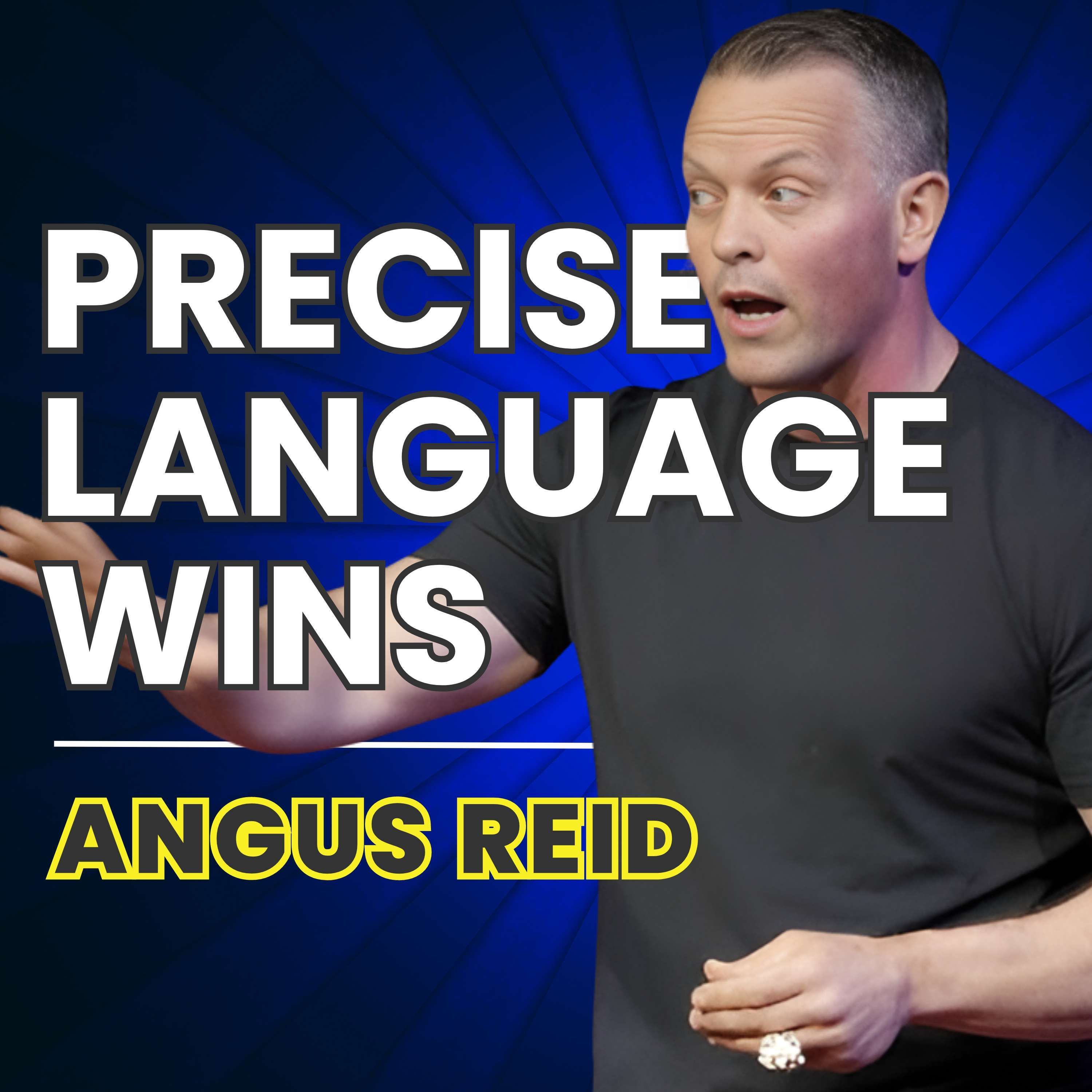 Precision in Language is Leadership Superpower | Angus Reid