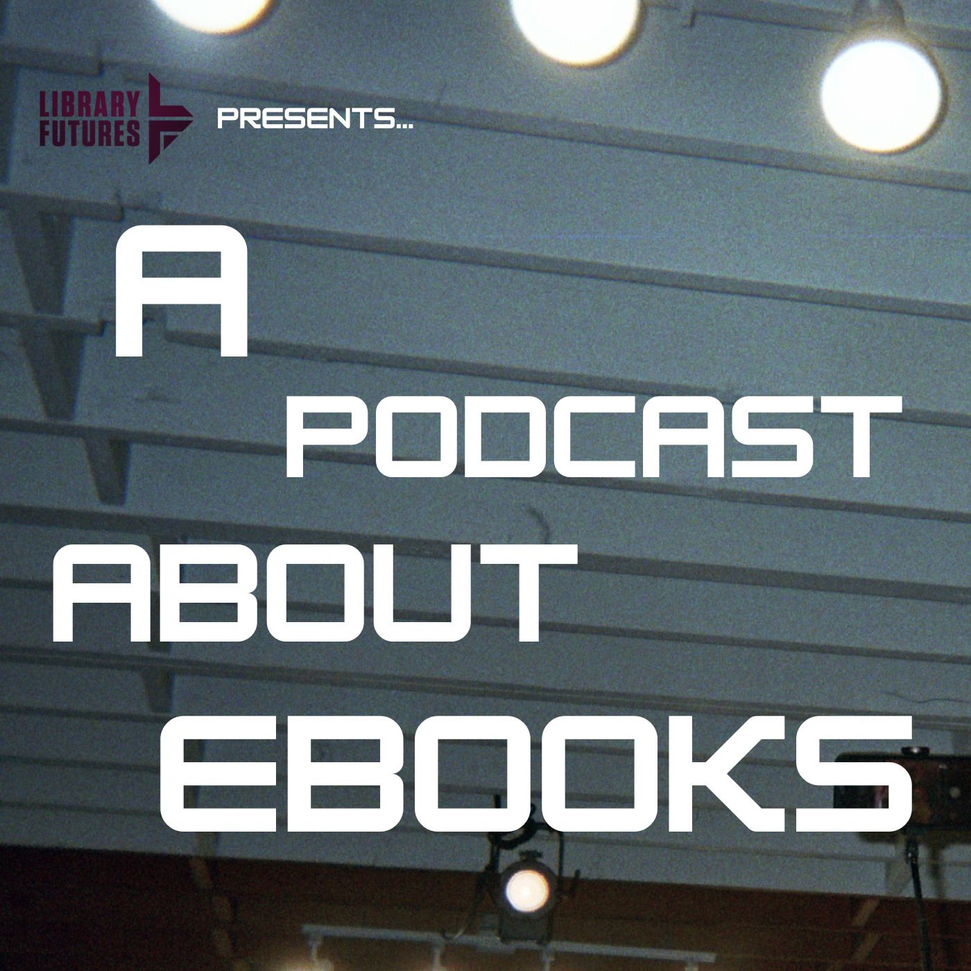 Trailer: Introducing A Podcast About Ebooks from Library Futures
