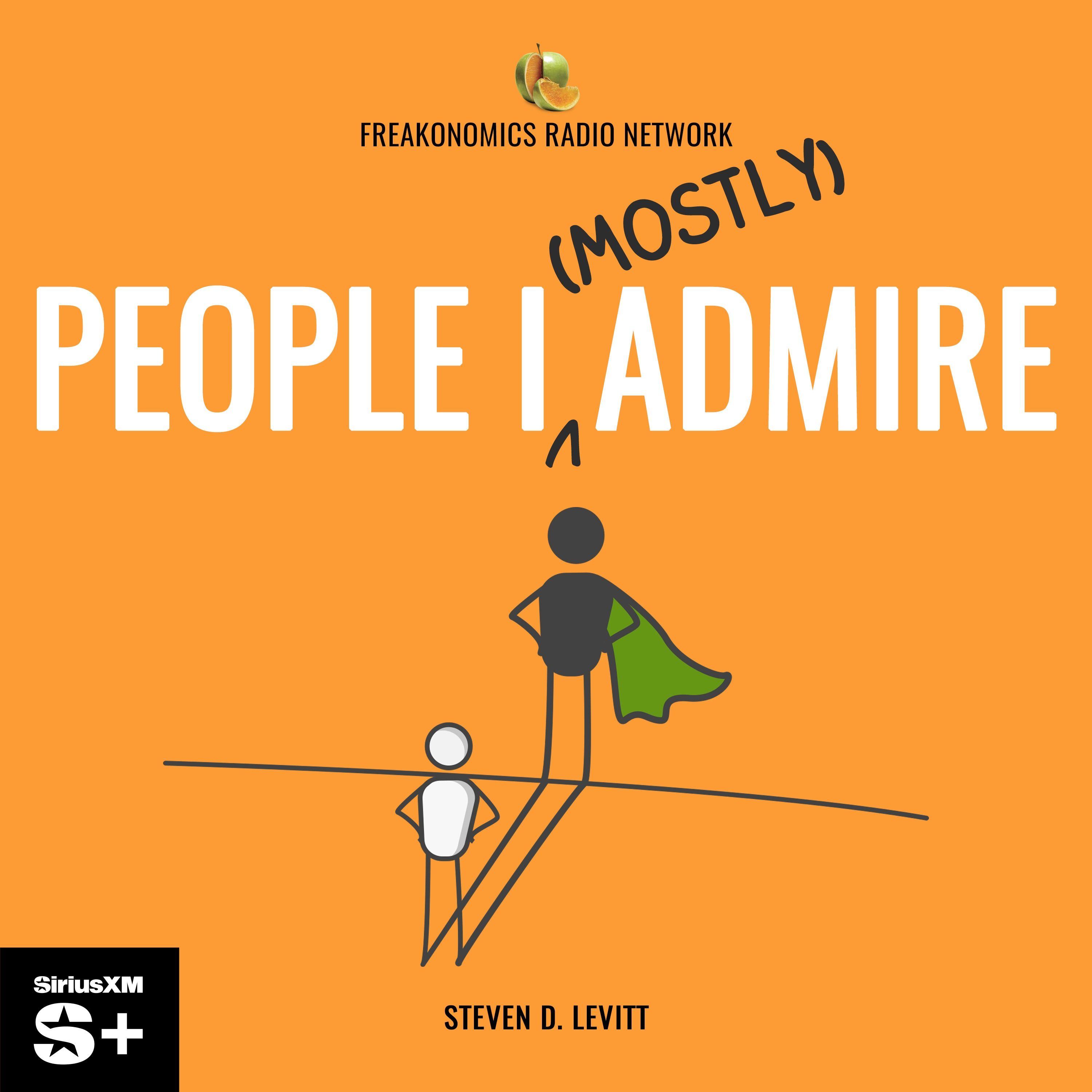 People I (Mostly) Admire  | SiriusXM Podcasts+ podcast tile