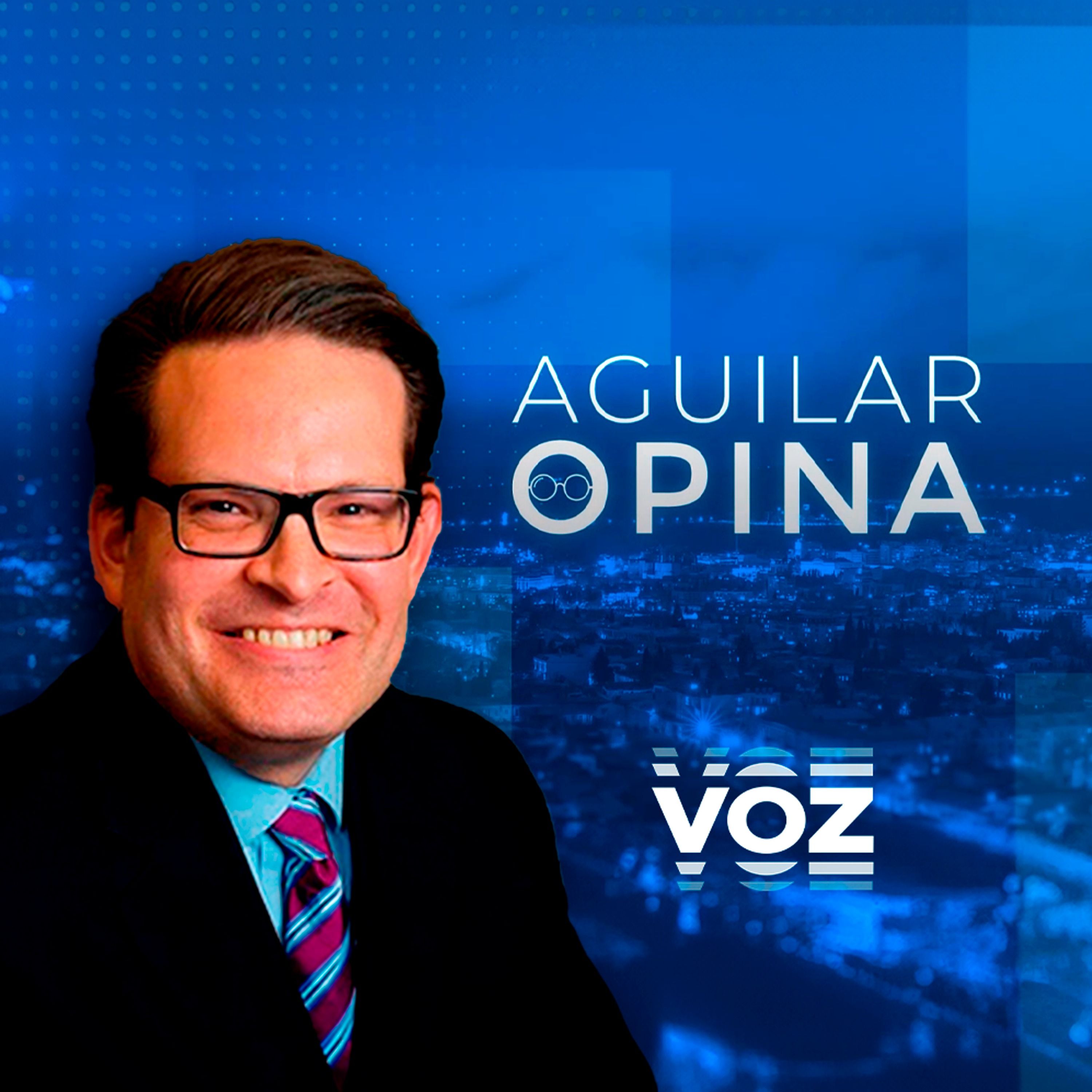 Aguilar Opina