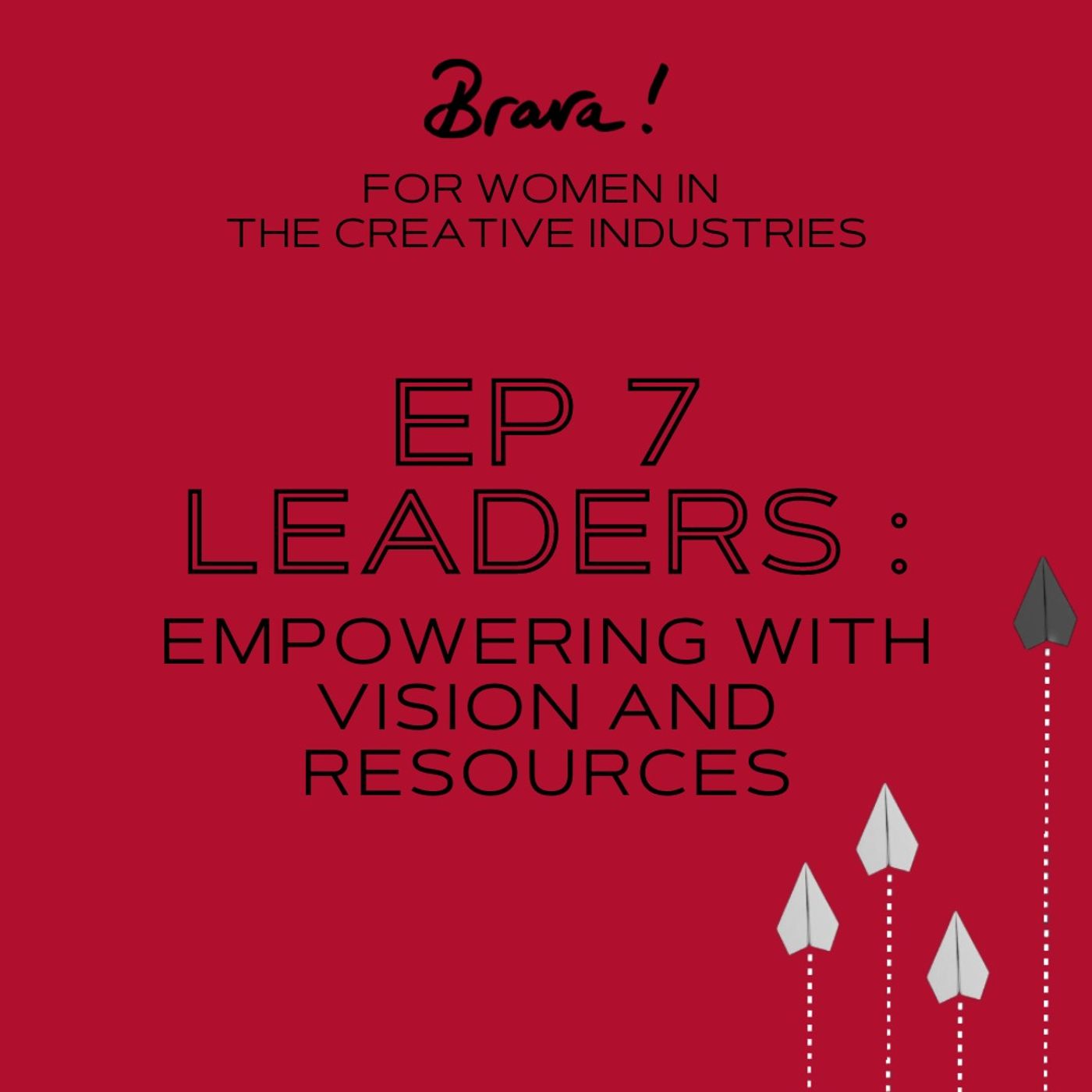 Episode 7 - Leaders: Empowering with Vision and Resources