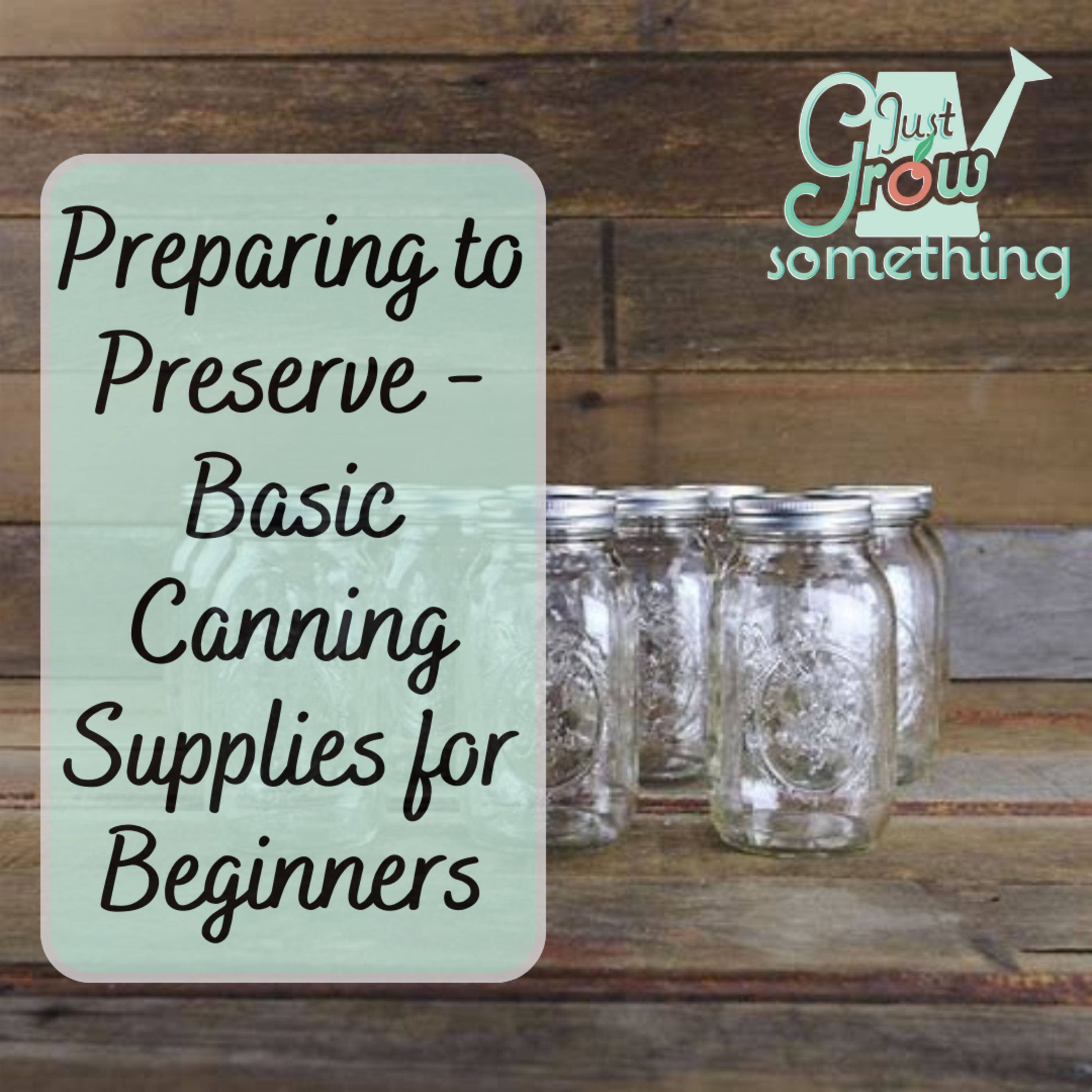 Preparing to Preserve: Basic Canning Supplies for Beginners - Ep. 211