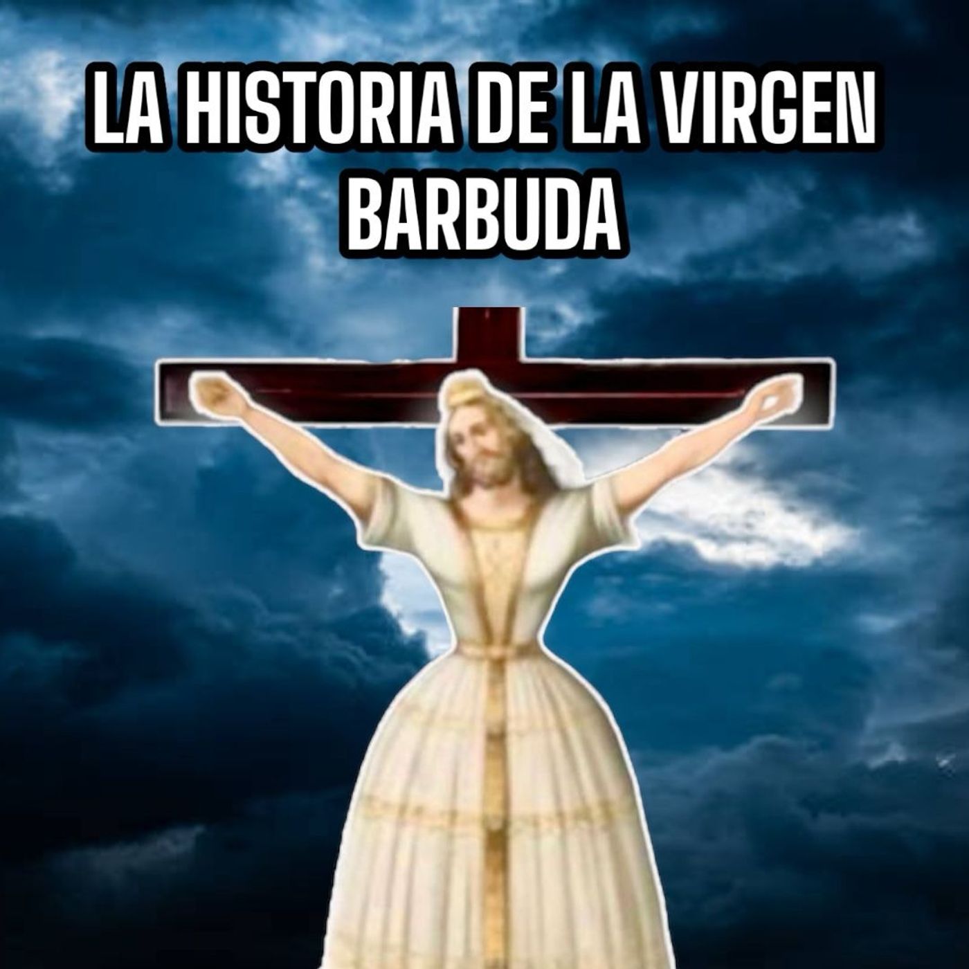 LA VIRGEN CON BARBA Y QUE MURIÓ EN LA CRUZ- Santa Librada