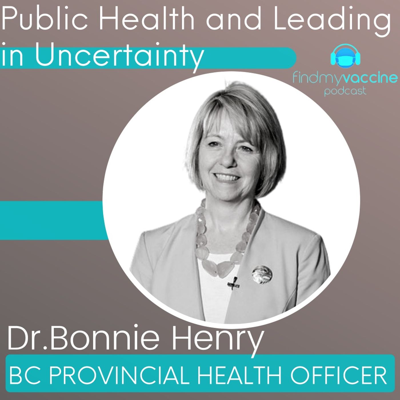 Public Health and Leading in Uncertainty with Dr.Bonnie Henry PART 1