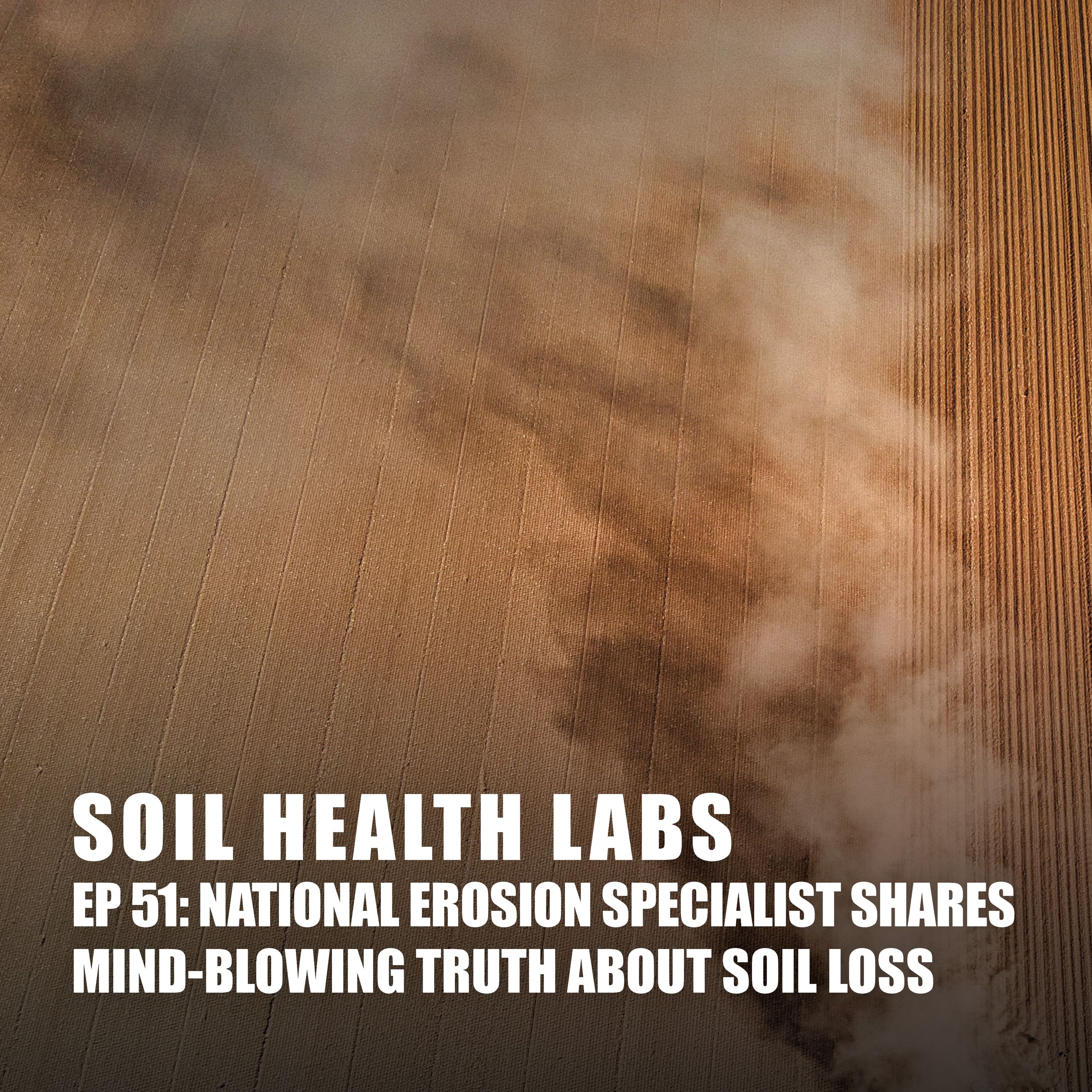 51 National Erosion Specialist Shares Mind-Blowing Truth about Soil Loss
