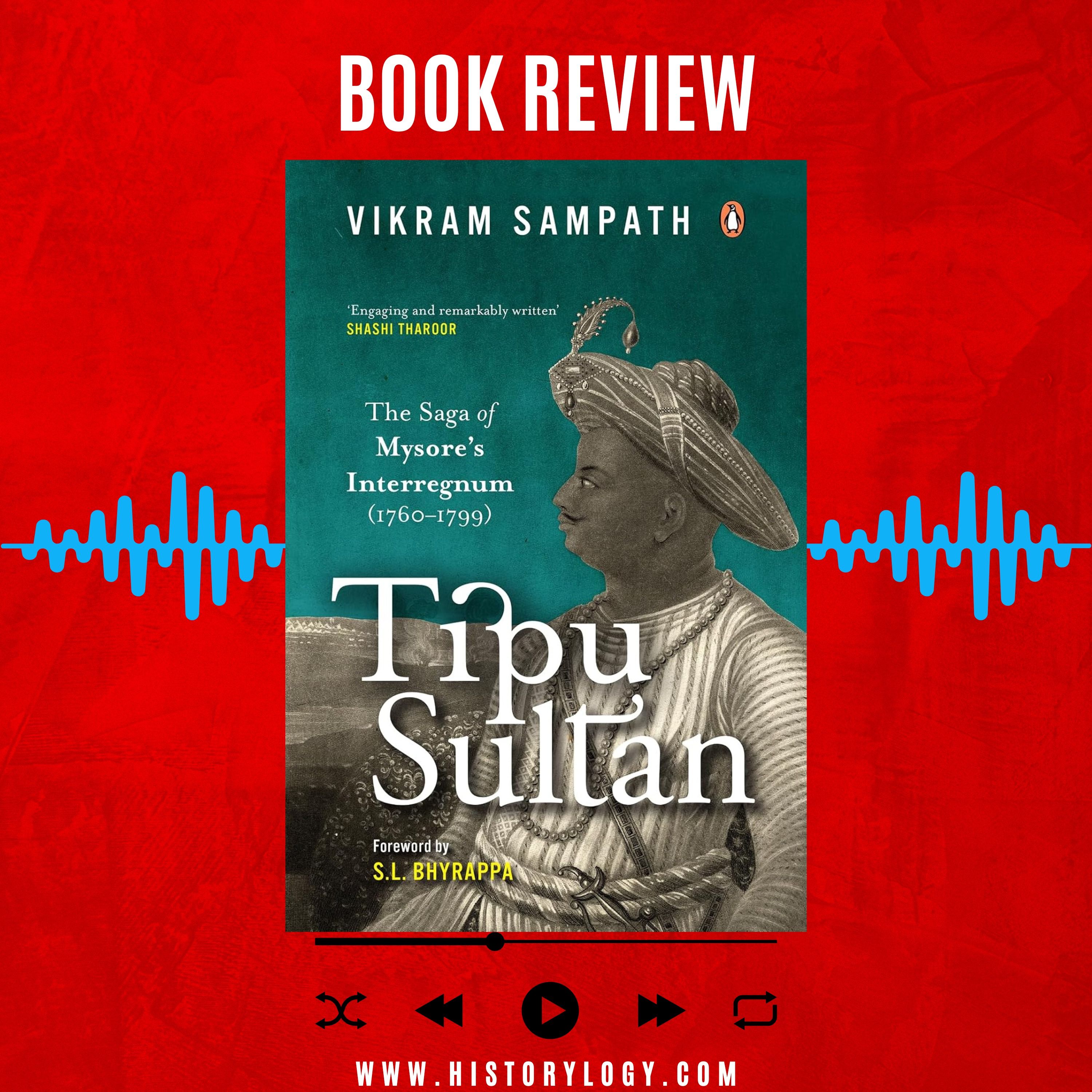 Tipu Sultan: The Saga of Mysore's Interregnum written by Vikram Sampath - Book Review episode artwork