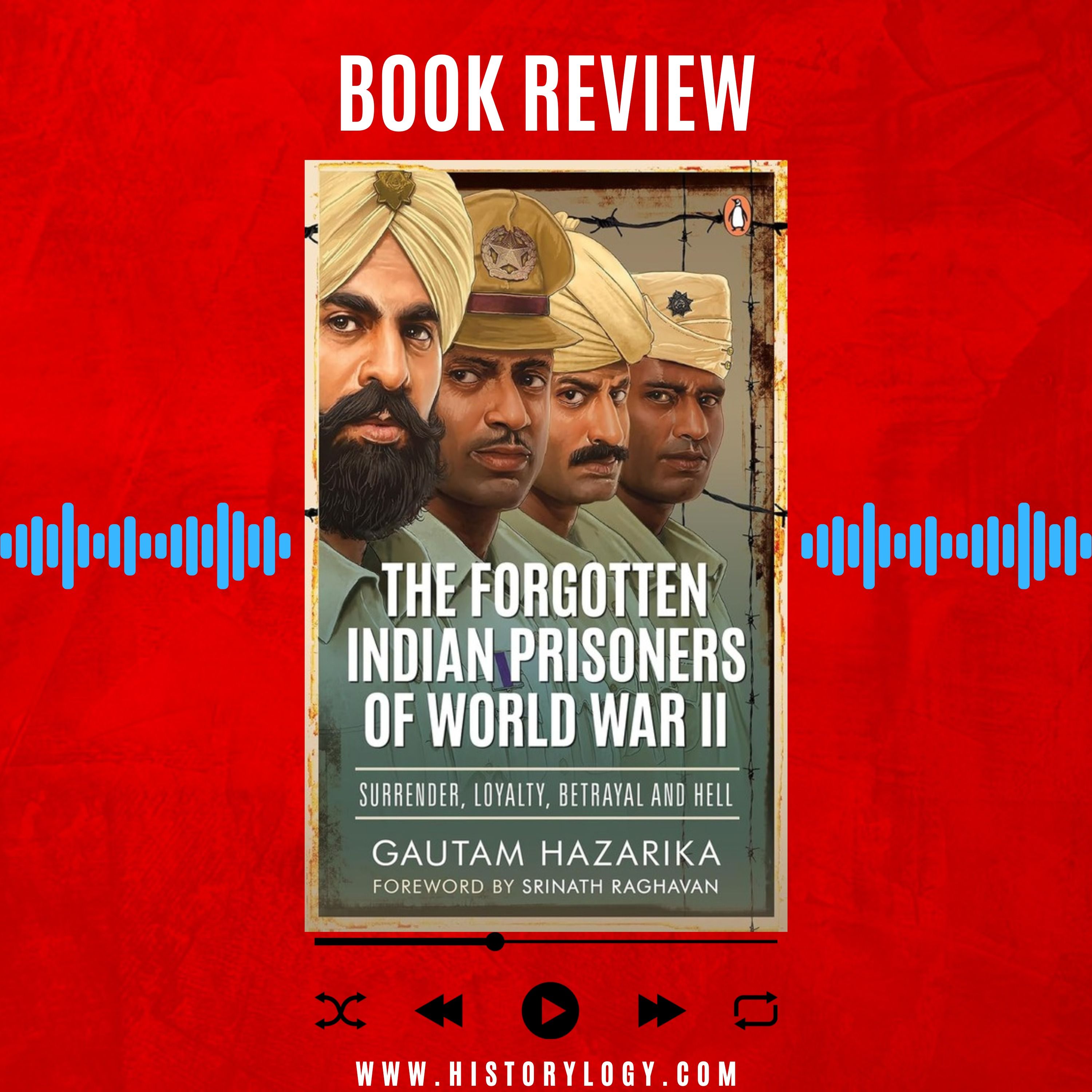 The Forgotten Indian Prisoners of World War II written by Gautam Hazarika - Book Review