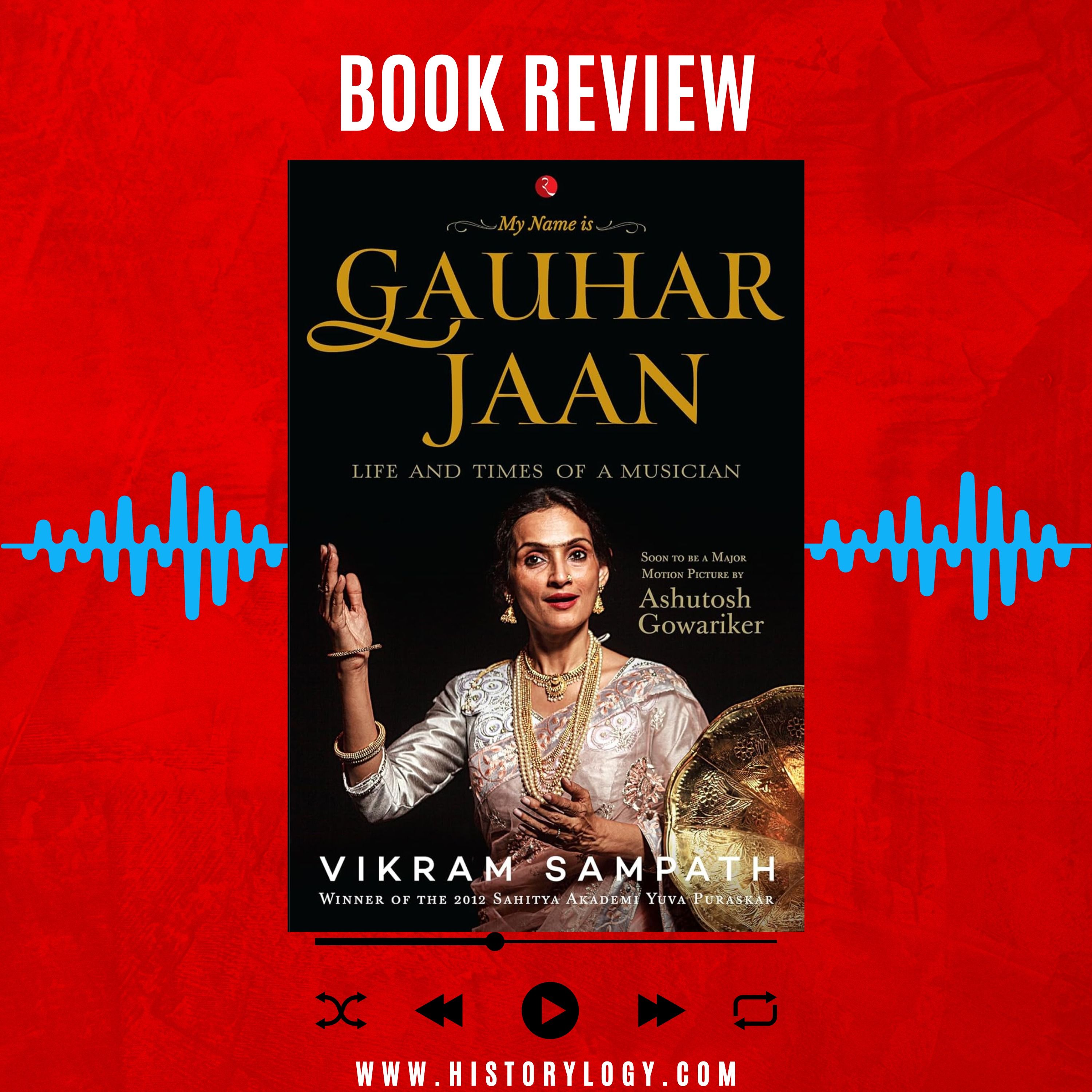 My Name is Gauhar Jaan written by Vikram Sampath - Book Review episode artwork