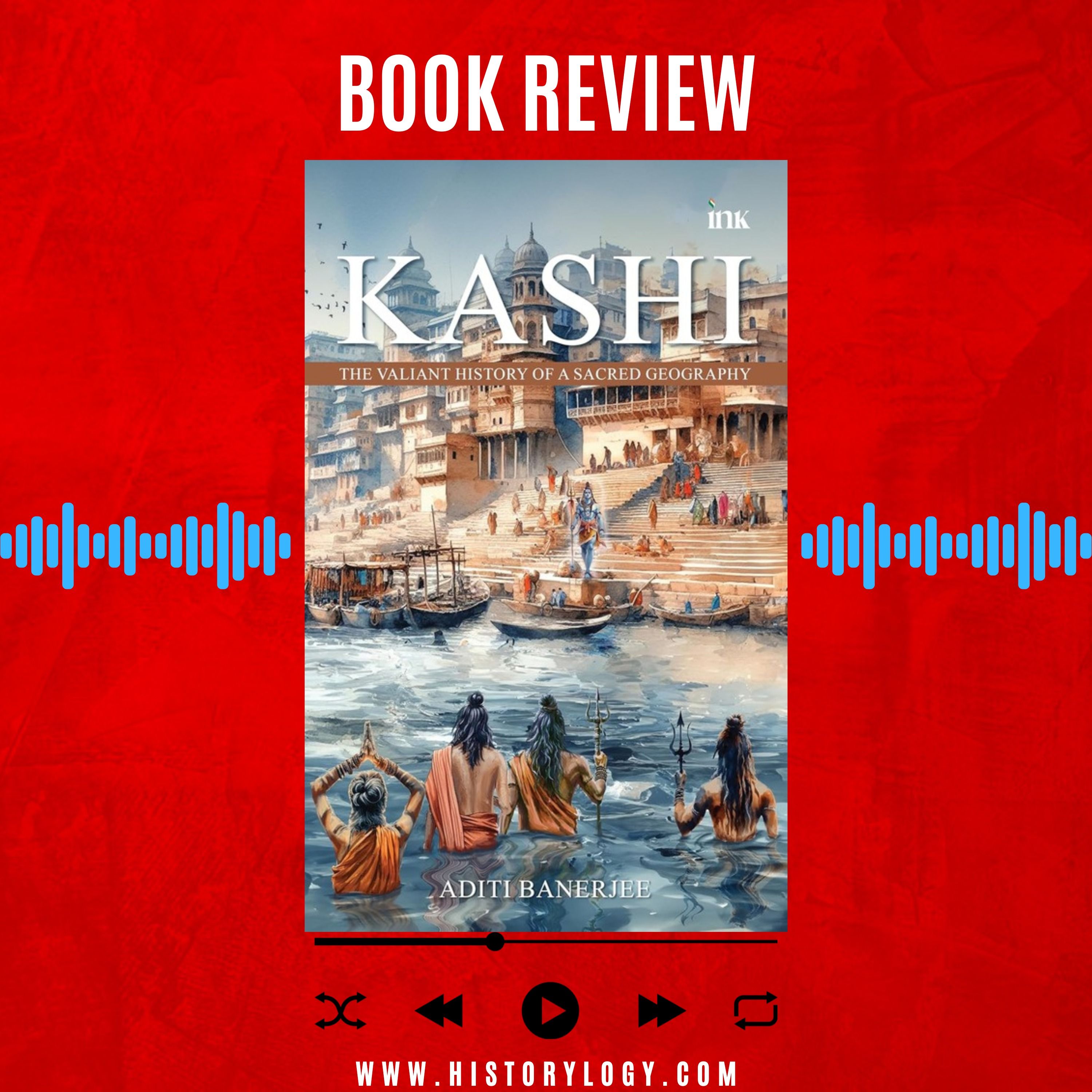 Kashi: The Valiant History of a Sacred Geography by Aditi Banerjee - Book Review episode artwork