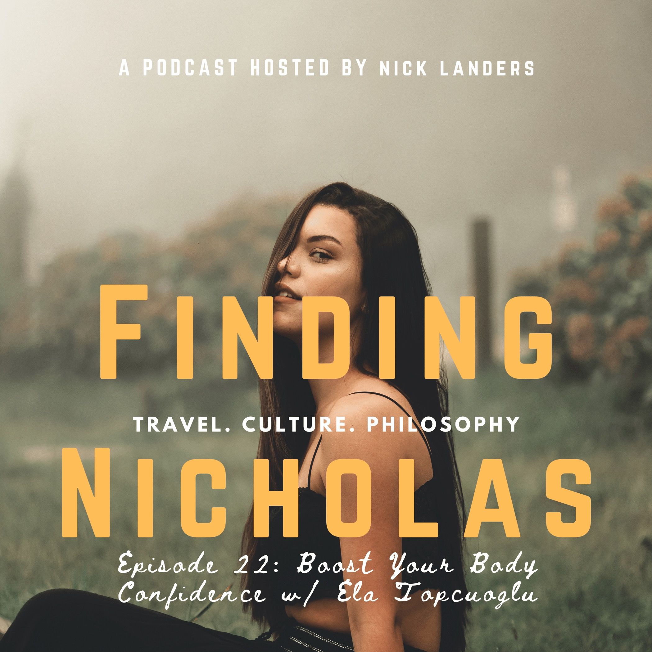 Boost Your Body Confidence w/ Ela Topcuoglu | Ways to Practice Self-Love| Self-Image Coach | Interview | Brain & Behavior | Positivity
