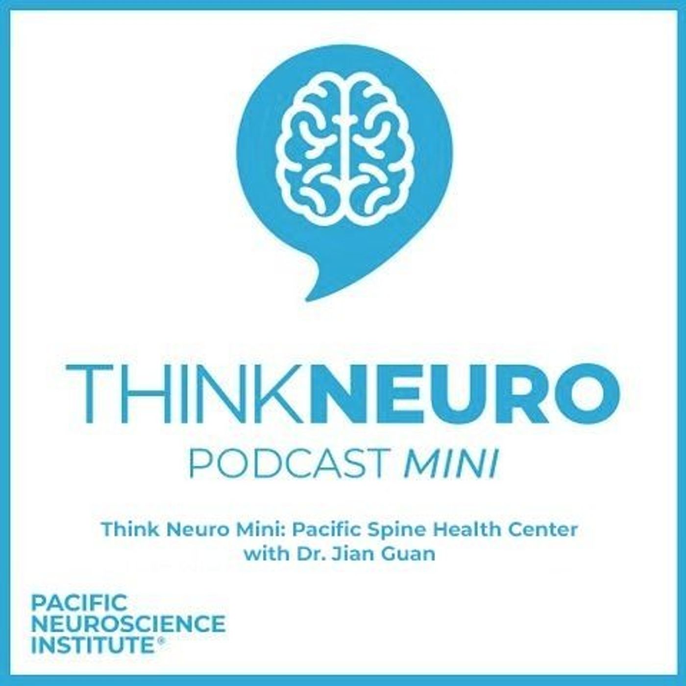 Think Neuro Mini: Pacific Spine Health Center with Dr. Jian Guan episode artwork