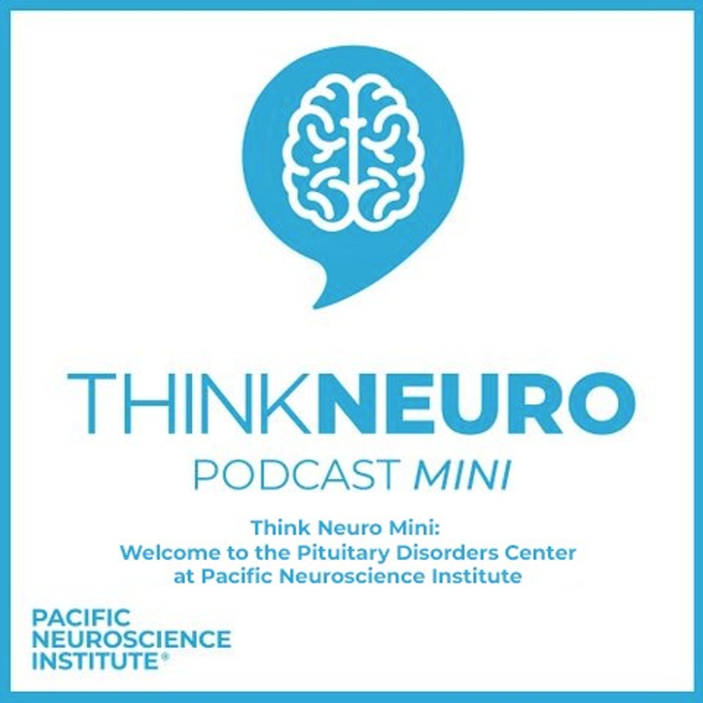 Think Neuro Mini: Welcome to the Pituitary Disorders Center at Pacific Neuroscience Institute episode artwork
