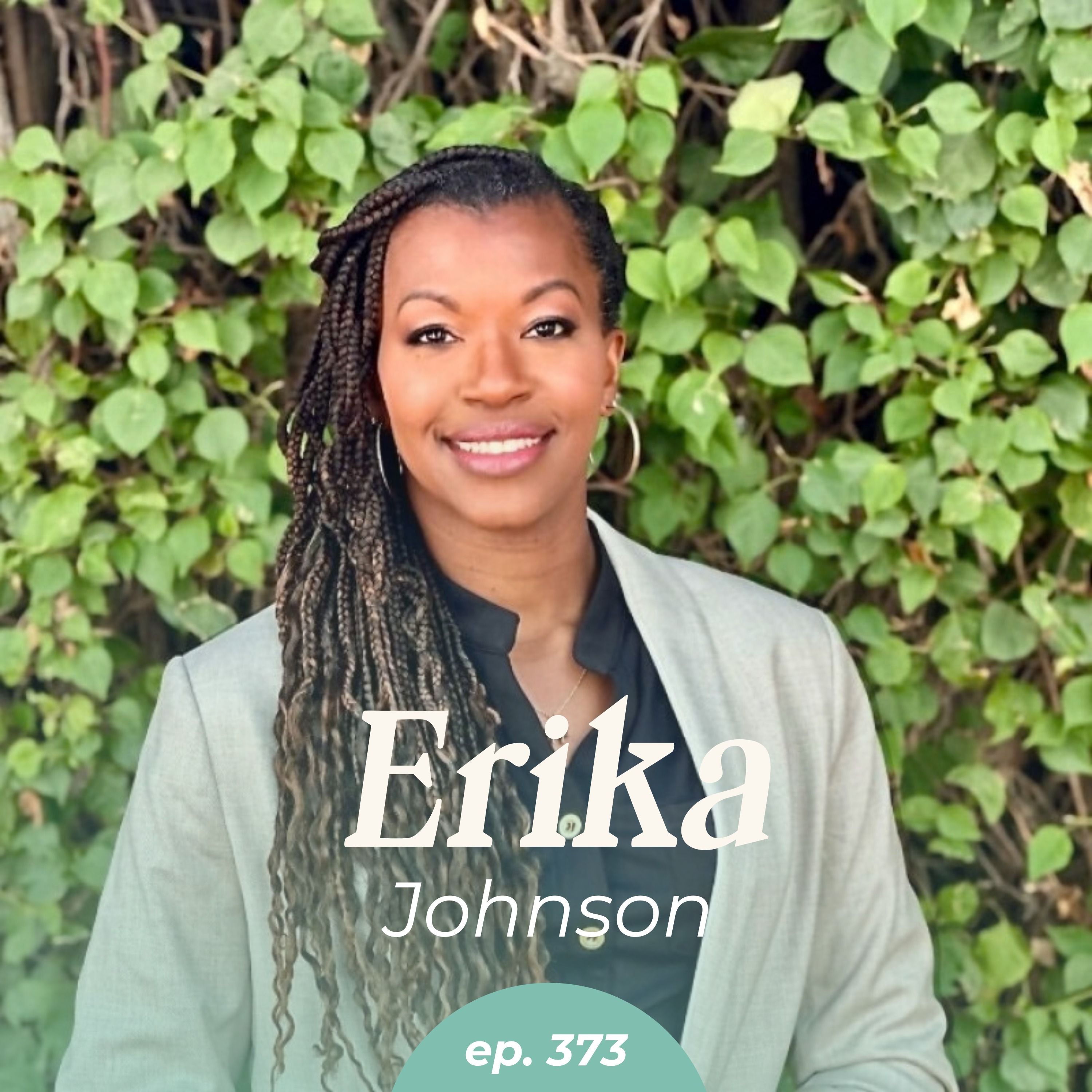 Episode 373: Take the Risk Before You Feel Ready with Erika Johnson
