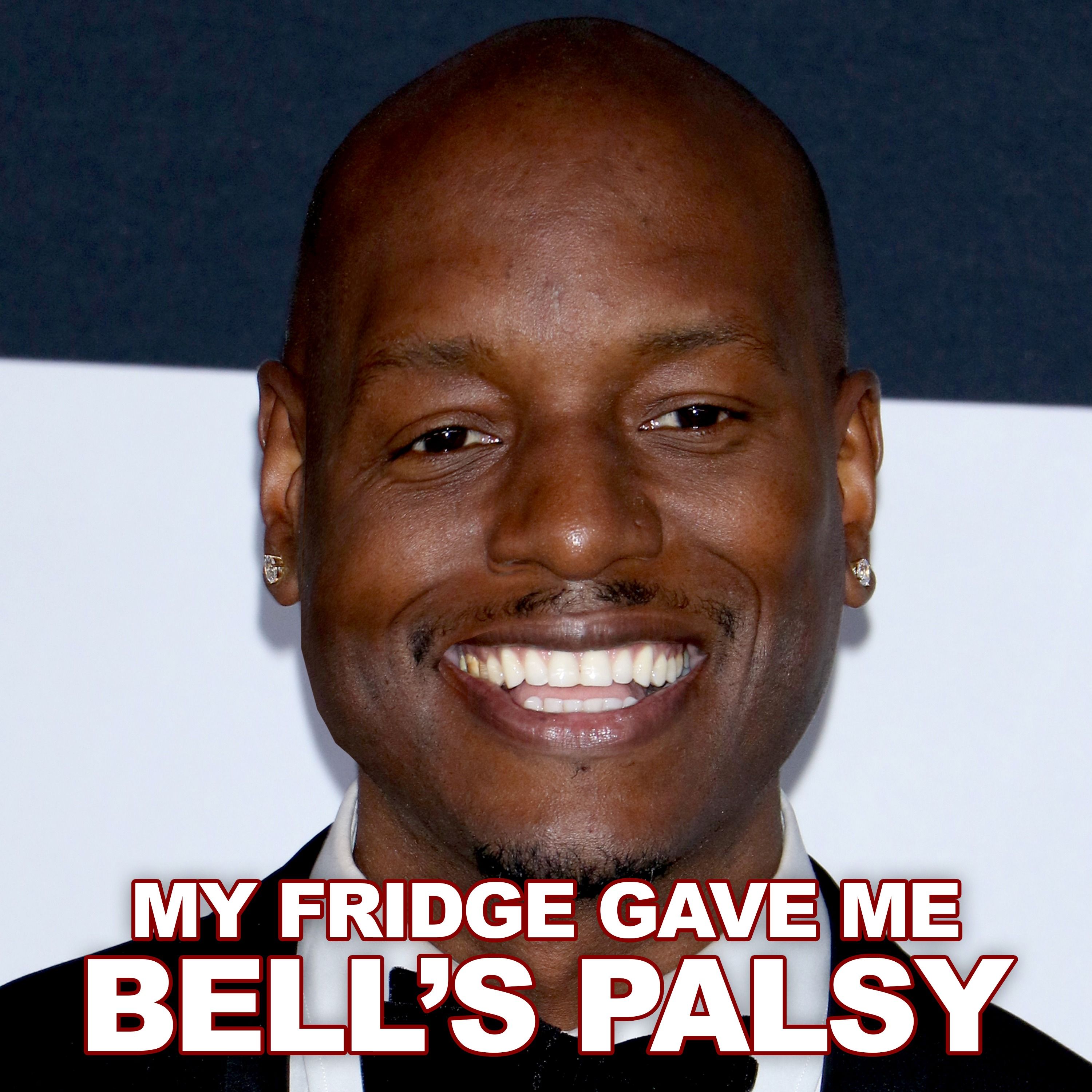 My Fridge Gave Me Bell's Palsy