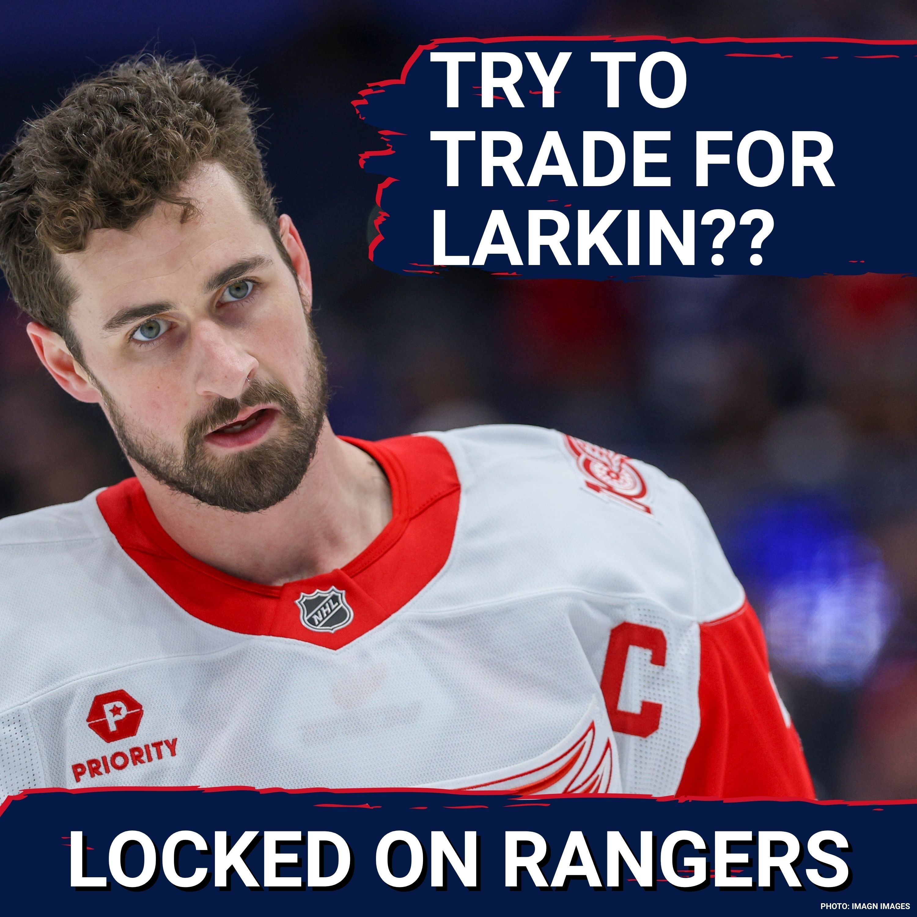 BREAKING: Dylan Larkin requests trade, Rangers might be SCREWED! Can/will/should they still deal Vincent Trocheck?