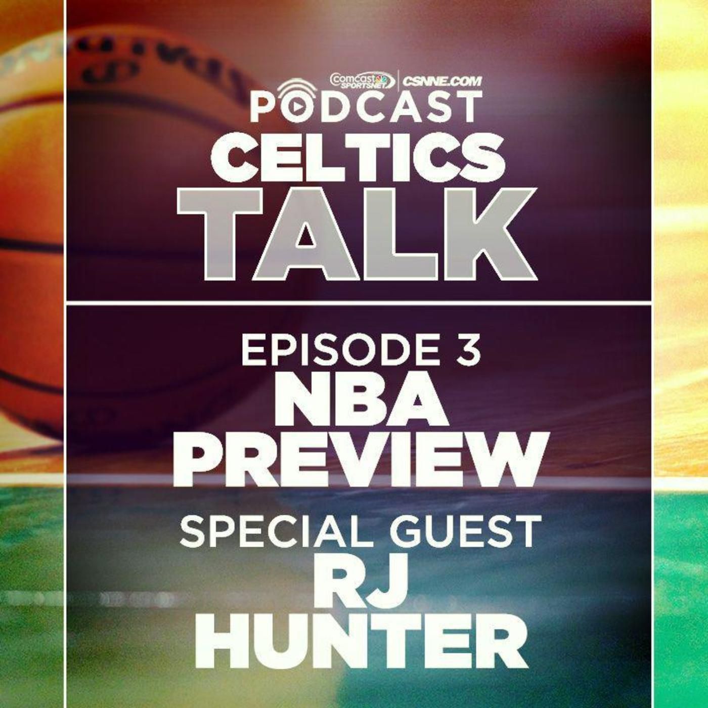 Celtics Talk Podcast: Season Preview; Interview with RJ Hunter