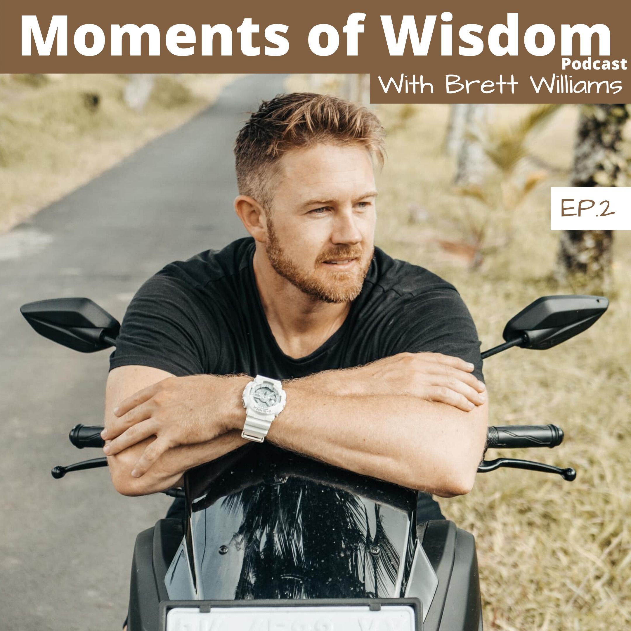 Moments of Wisdom With Brett Williams