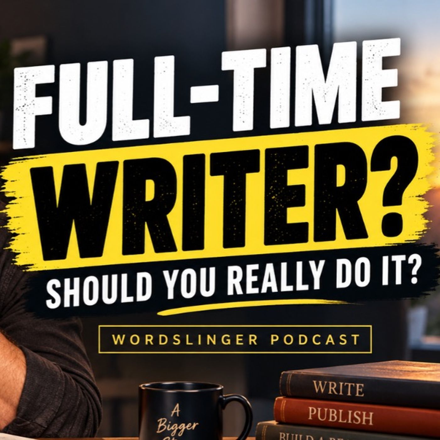 Should You REALLY Become a Full-Time Writer?