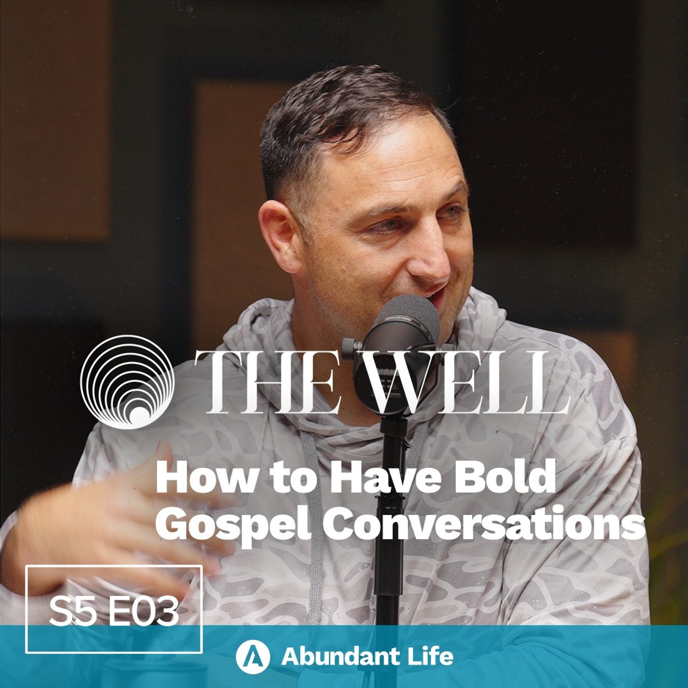 How to Have Bold Gospel Conversations | The Well Podcast S5E03