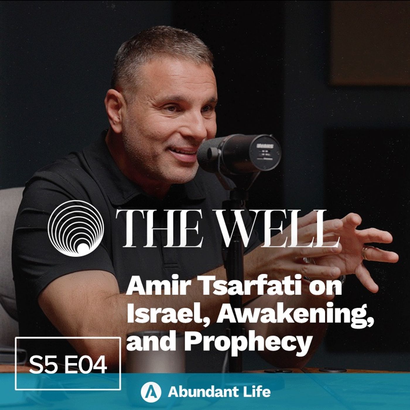 Amir Tsarfati on Israel, Awakening, and Prophecy | The Well Podcast S5E04