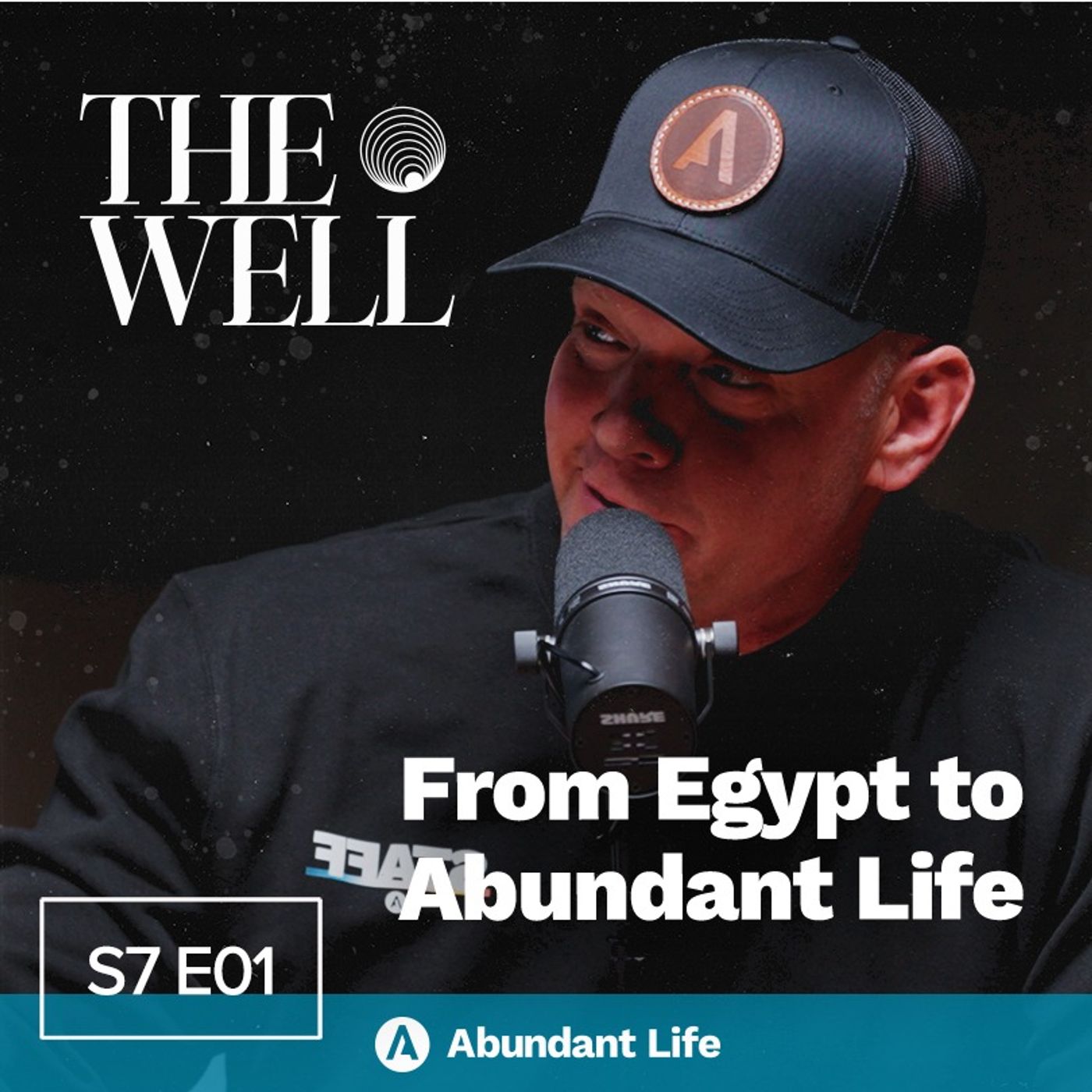 From Egypt to Abundant Life | The Well Podcast S7E01