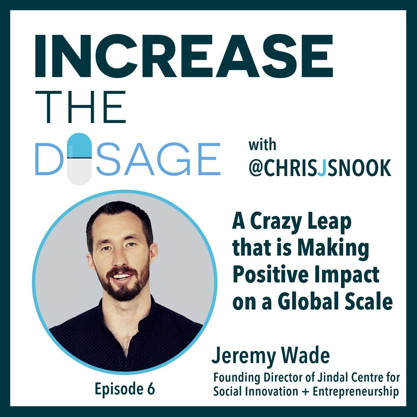006 A Crazy Leap that is Making Positive Impact on a Global Scale with Jeremy Wade