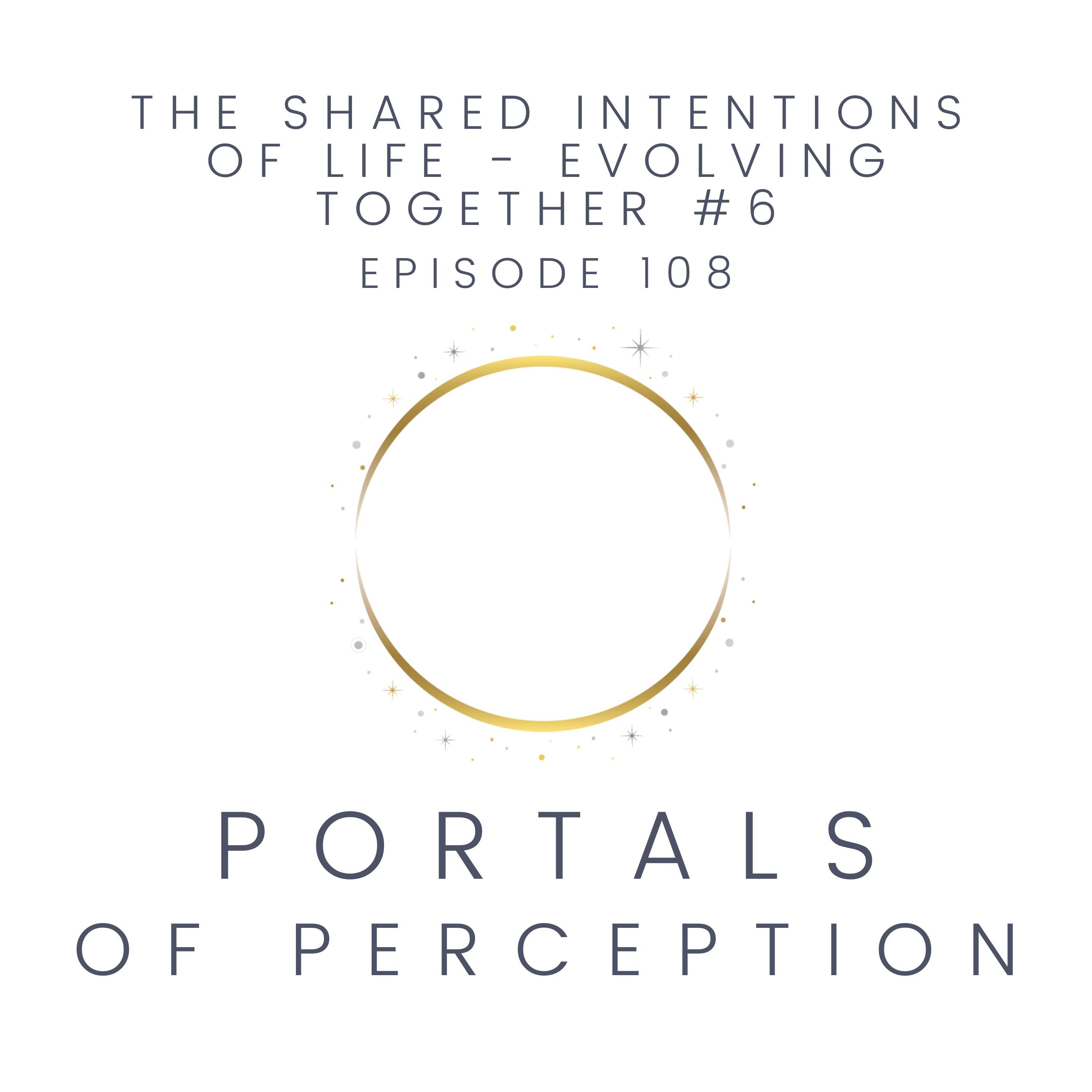 108 - The Shared Intentions of Life - Evolving Together #6