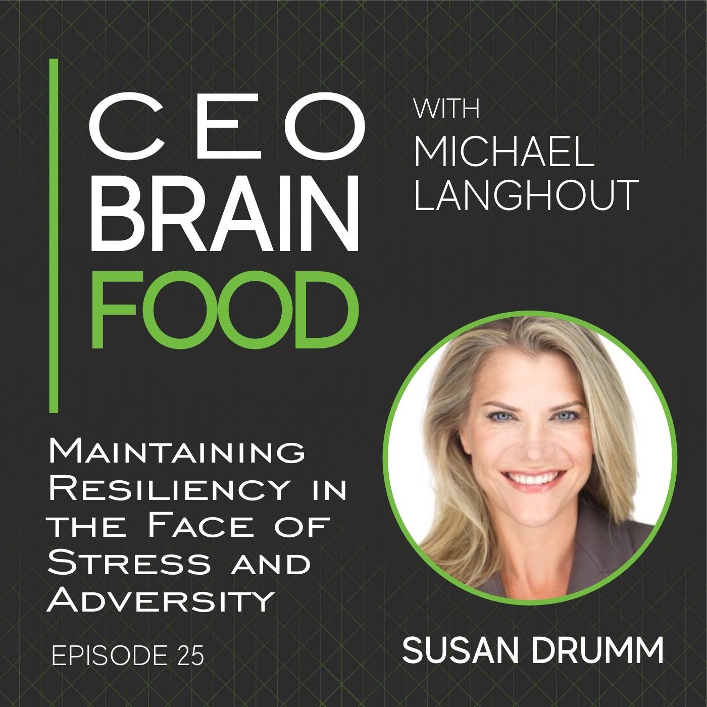 025 Maintaining Resiliency in the Face of Stress and Adversity with Susan Drumm