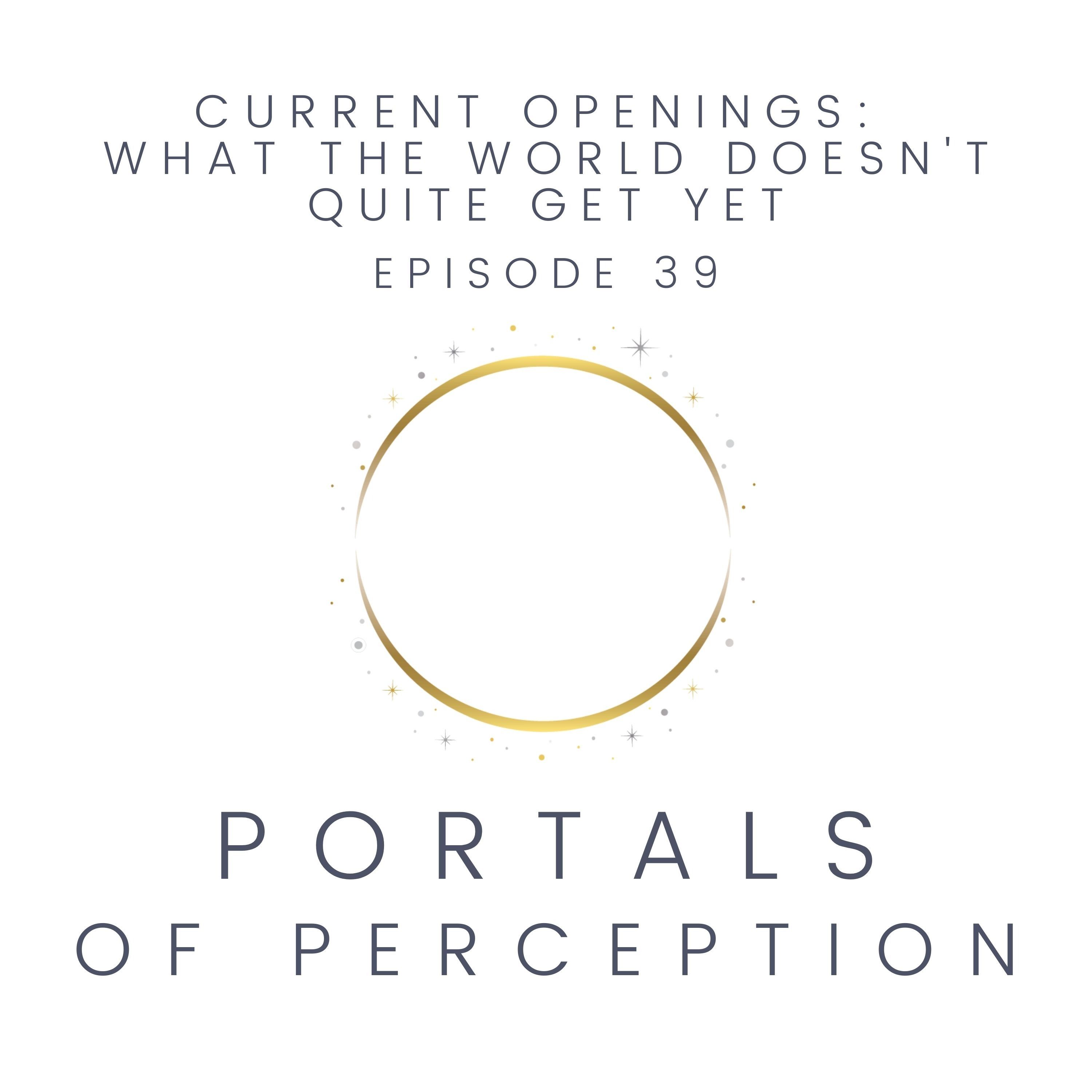 039 - Current Openings: What the World Doesn't Quite Get Yet