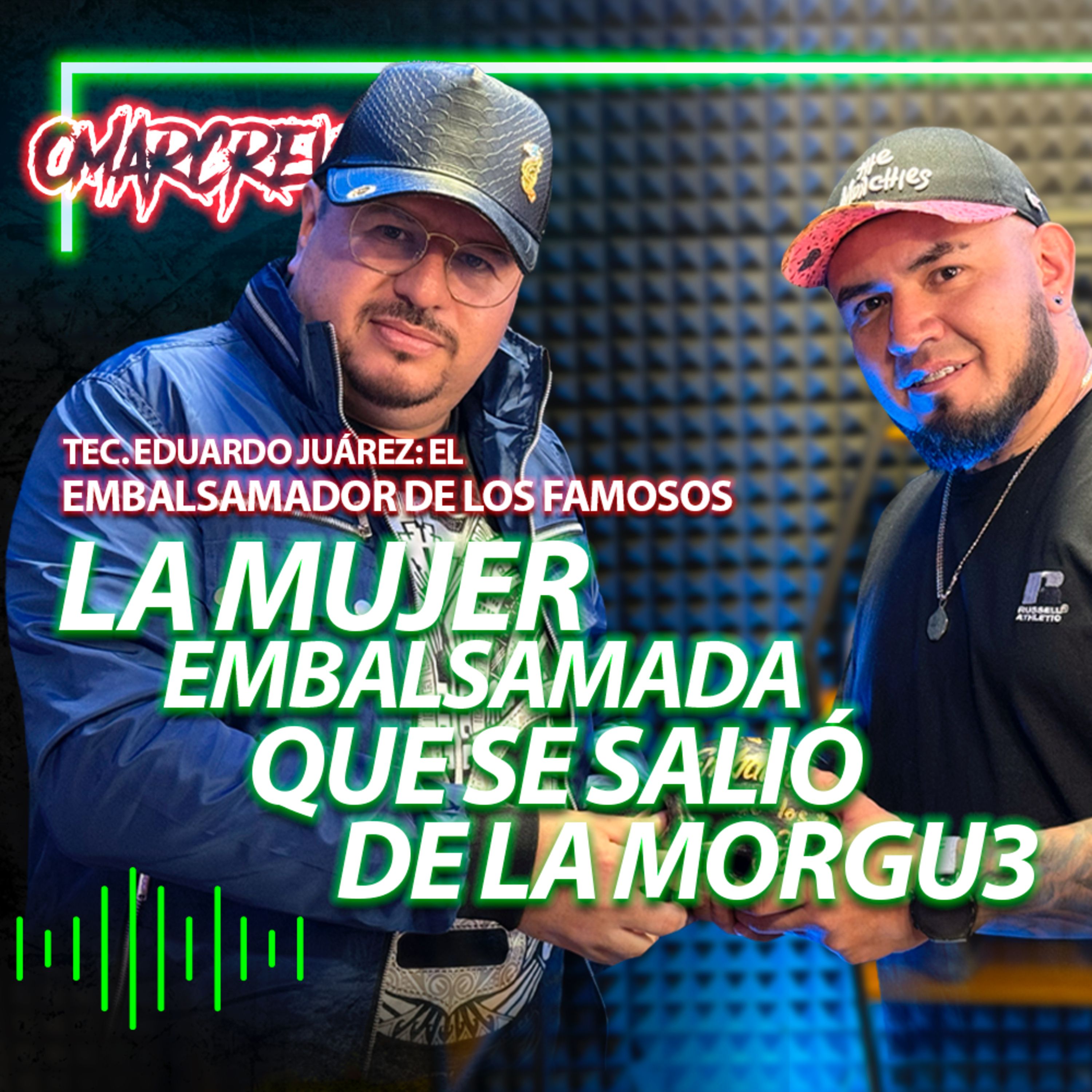 LA MUJER EMBALSAMADA QUE SE SALIÓ DE LA MORGU3 FT. EL EMBALSAMADOR DE LOS FAMOSOS | El Podcast de OmarCrew episode artwork