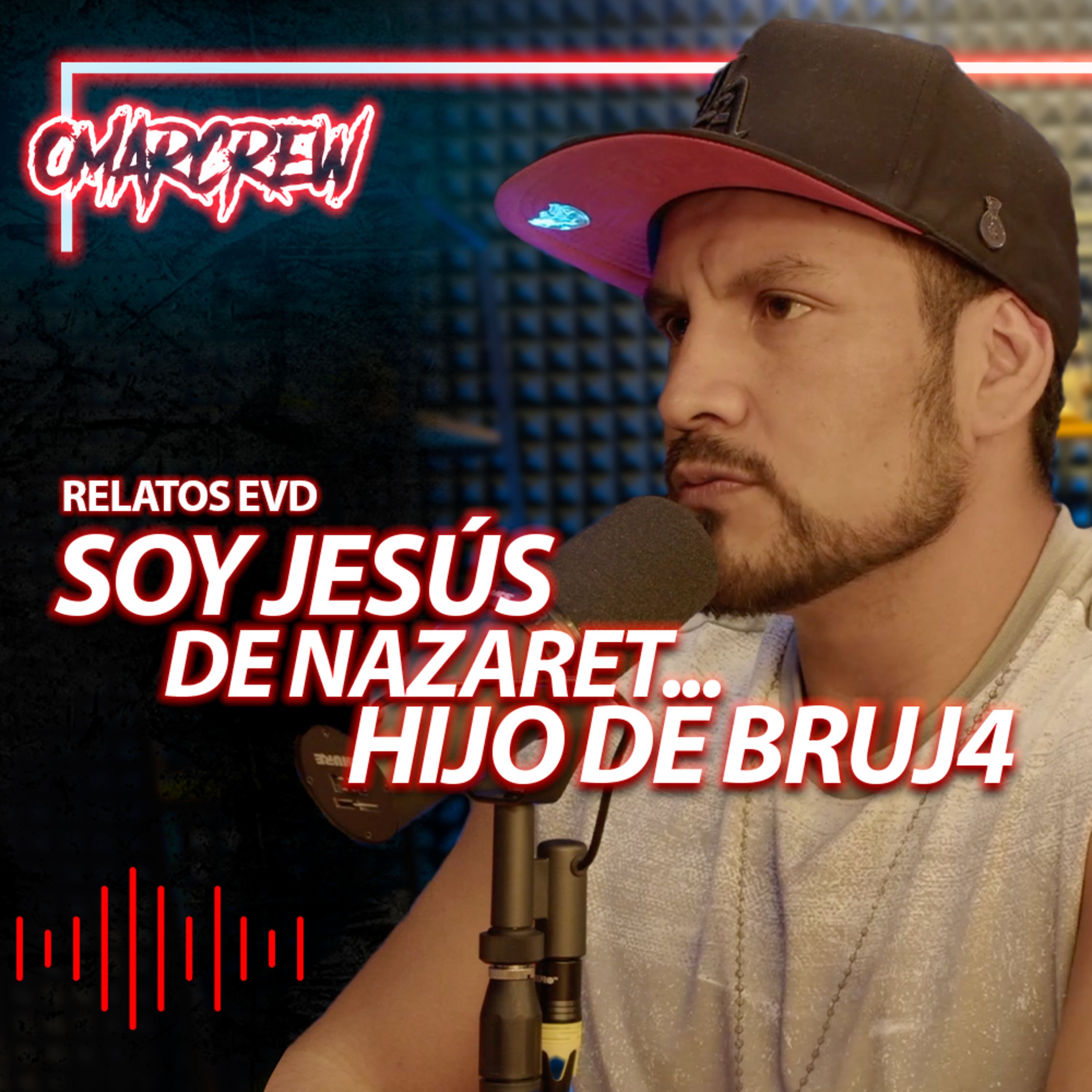 SOY JESÚS DE NAZARET: HIJO DE BRUJ4 | El Podcast de OmarCrew episode artwork