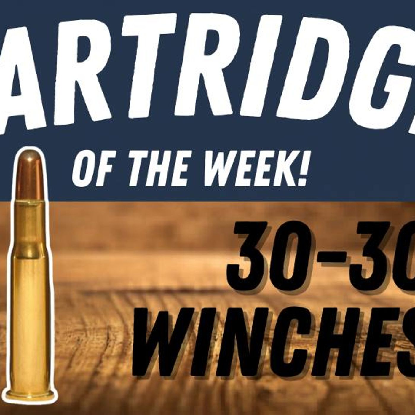 Cartridge Of The Week The 30-30 Winchester! episode artwork