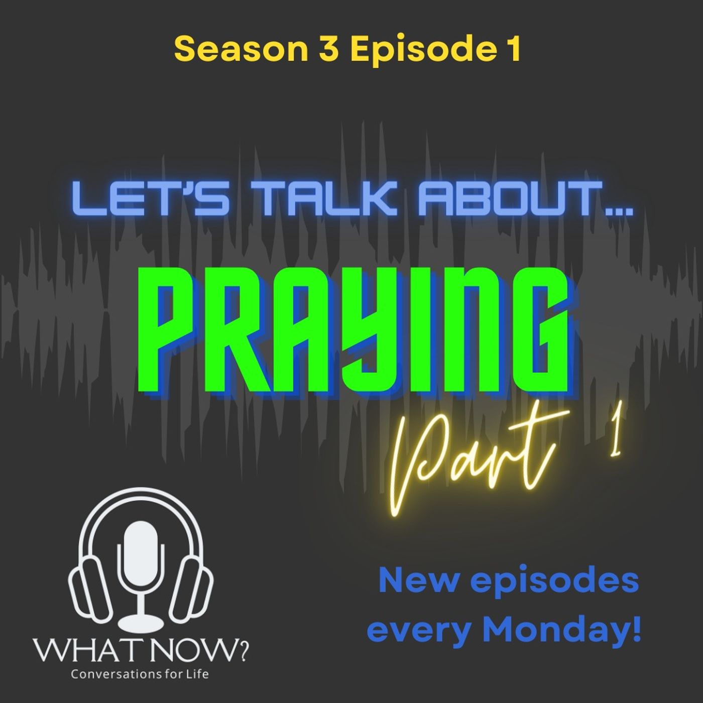 Let's Talk About Praying Part 1