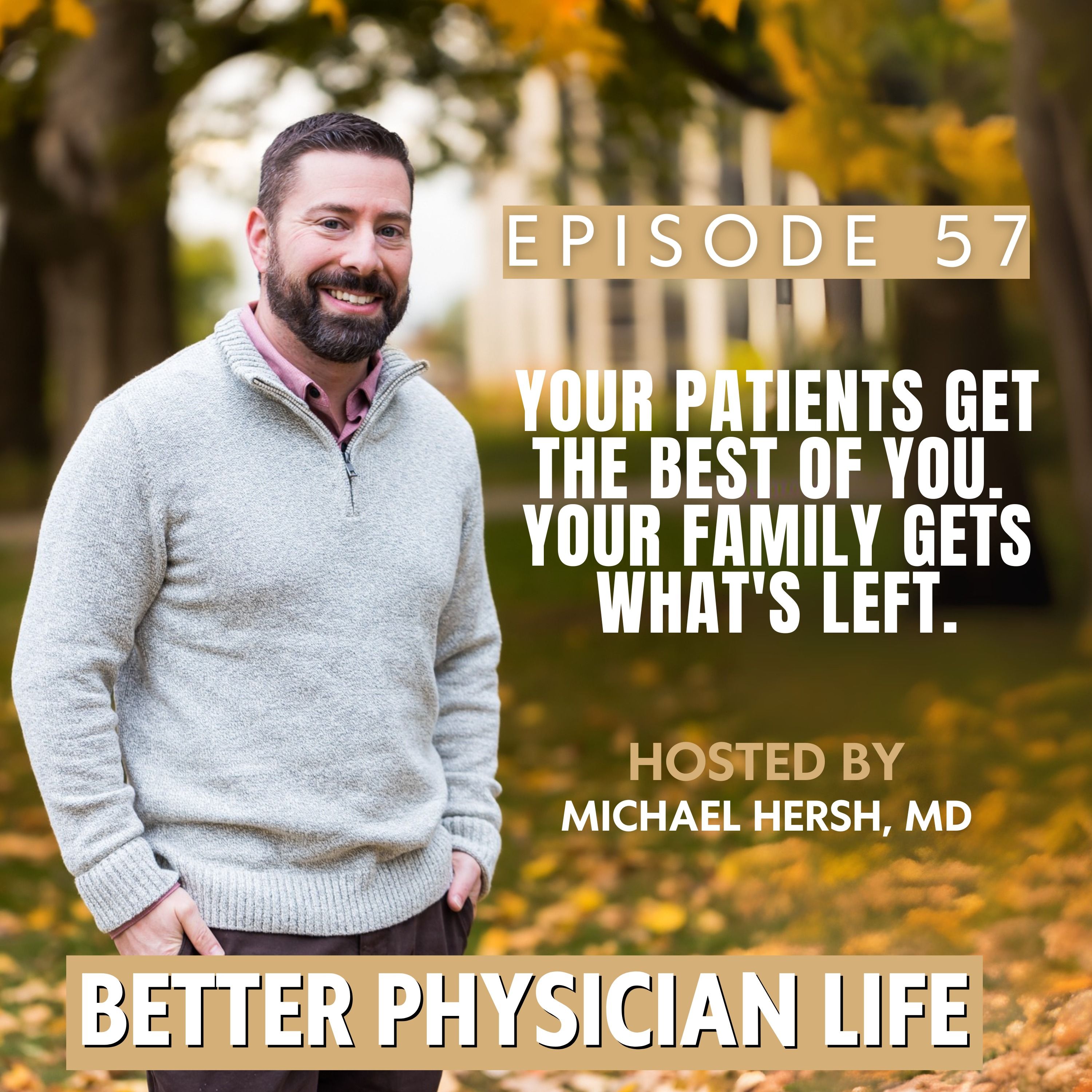 Your Patients Get the Best of You. Your Family Gets What's Left | Ep57 episode artwork