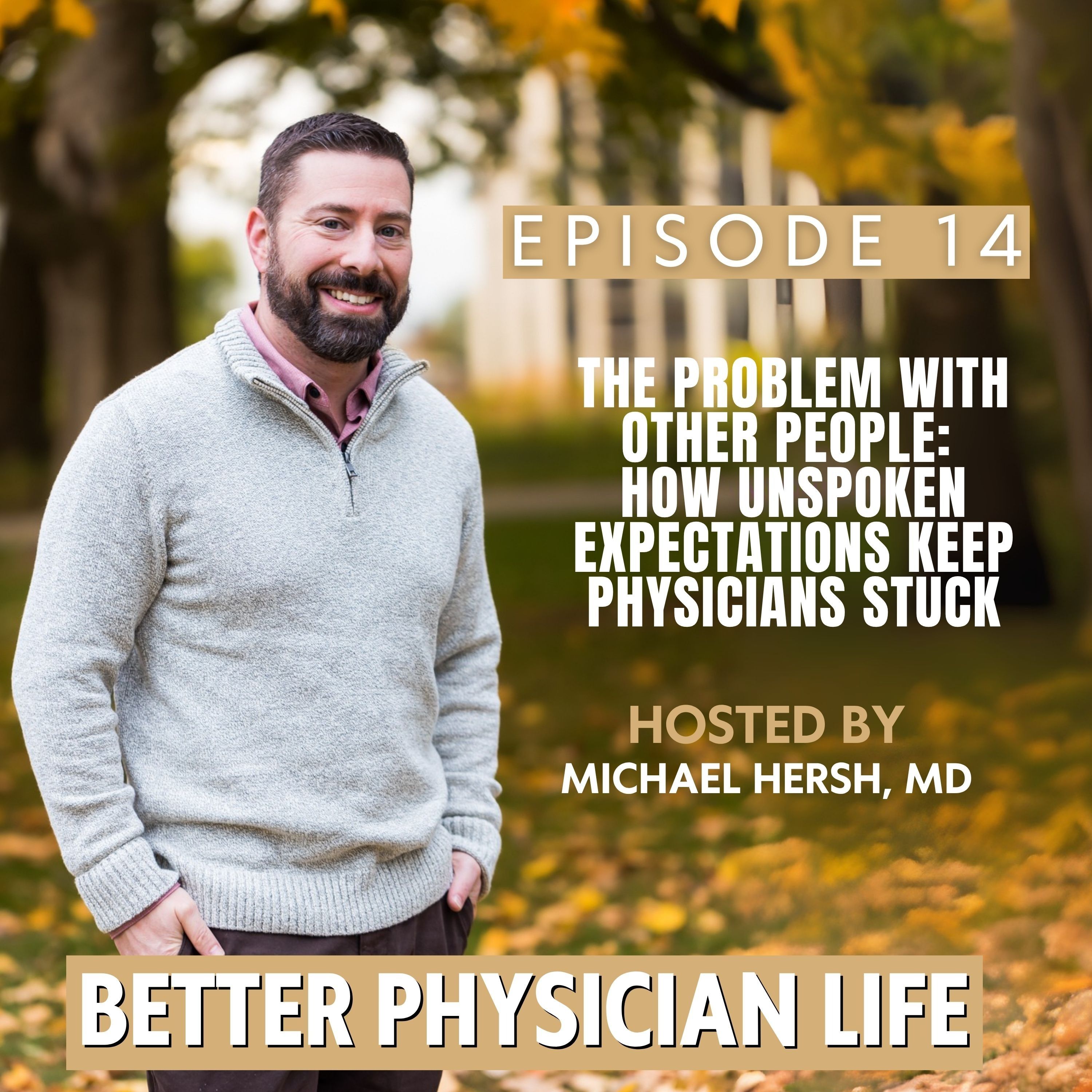 The Problem With Other People: How Unspoken Expectations Keep Physicians Stuck  | Ep14 episode artwork