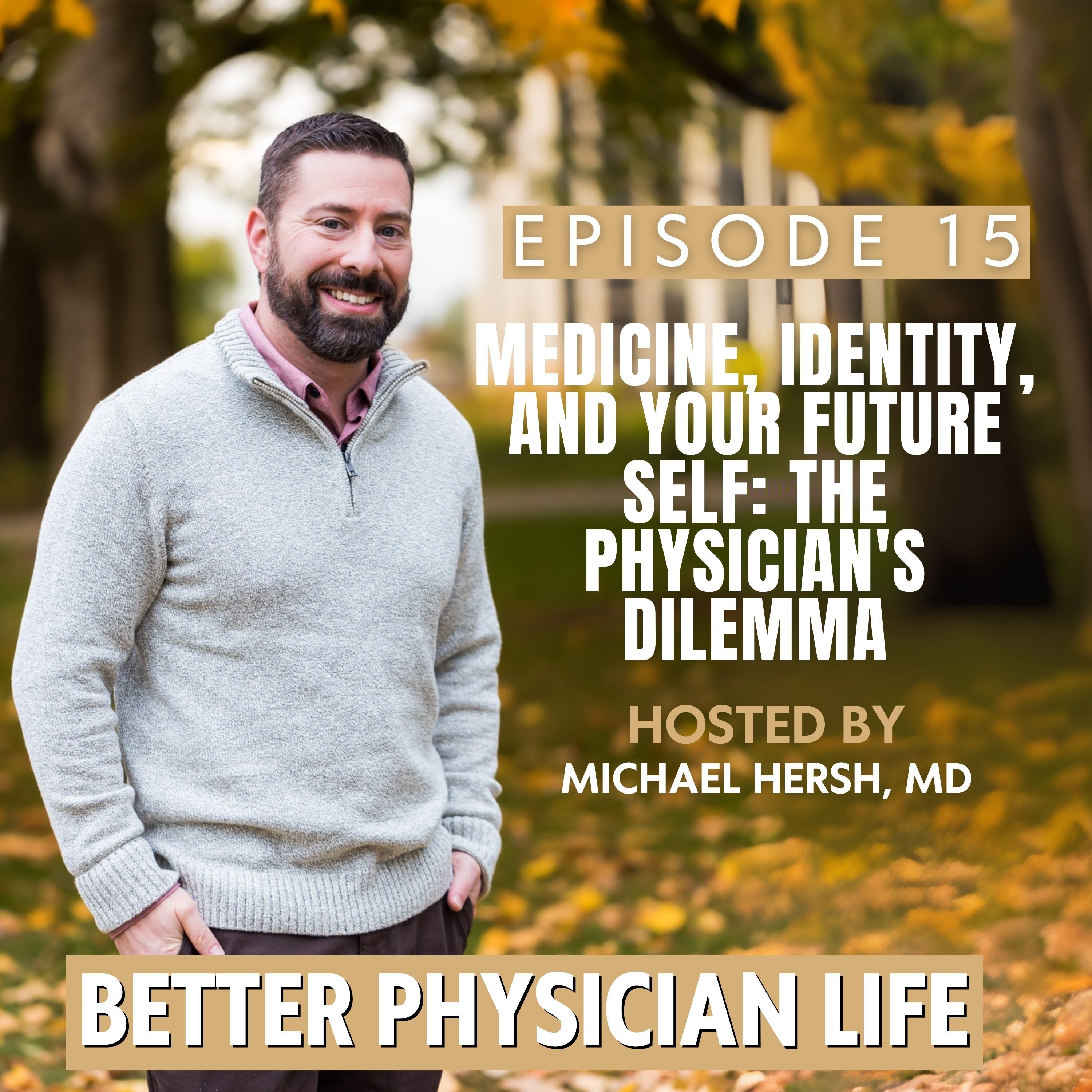 Medicine, Identity, and Your Future Self: The Physician's Dilemma  | Ep15 episode artwork