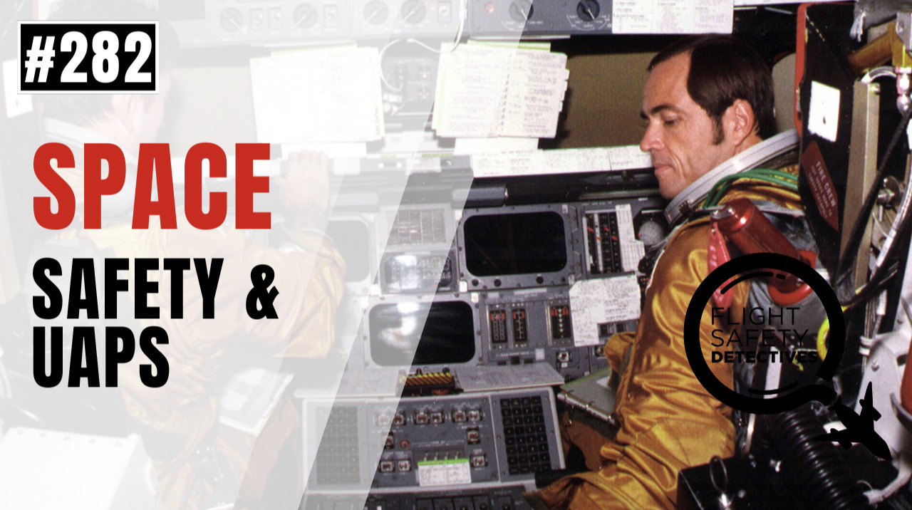 Aviation Safety and UAPs in Space - Episode 282