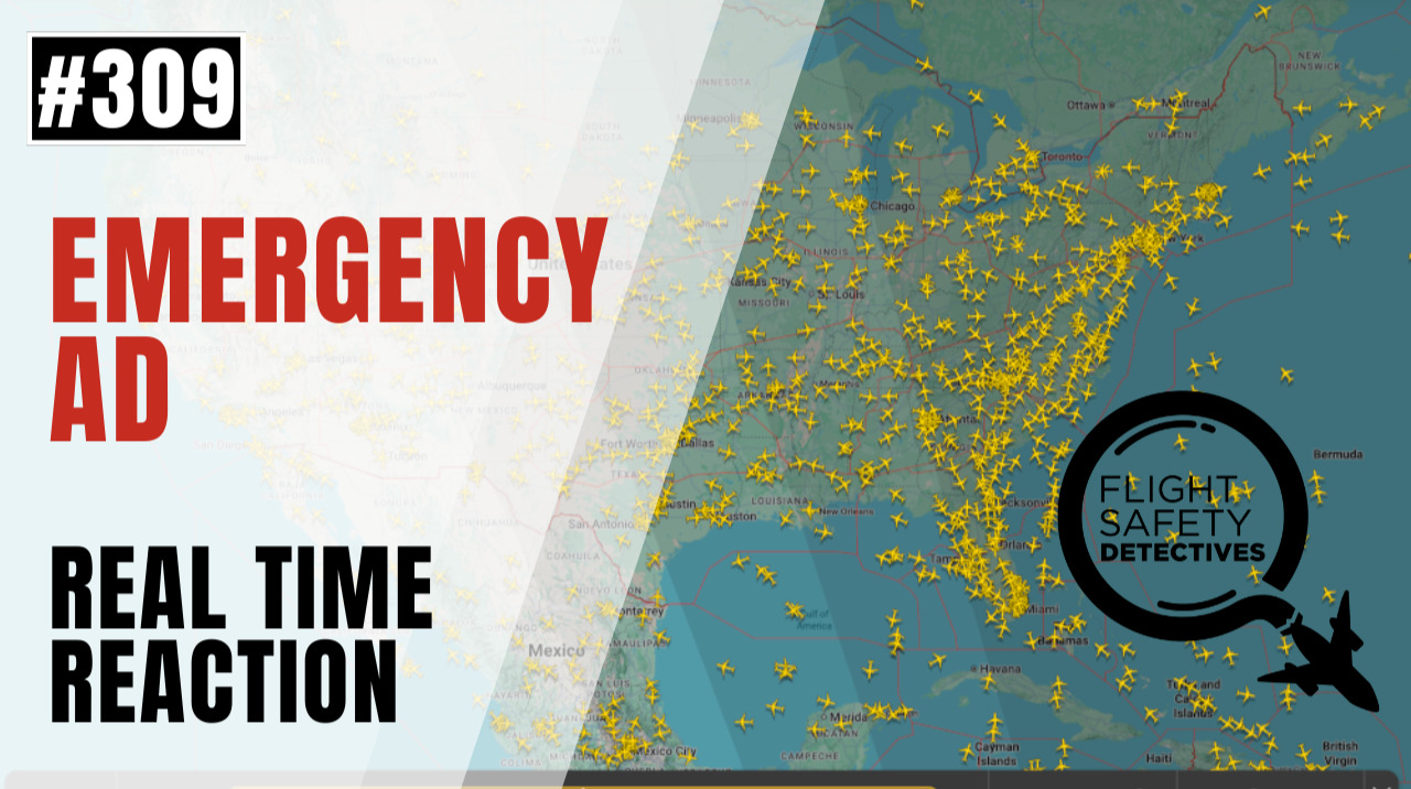 Real Time Reporting on an Emergency Airworthiness Directive - Episode 309