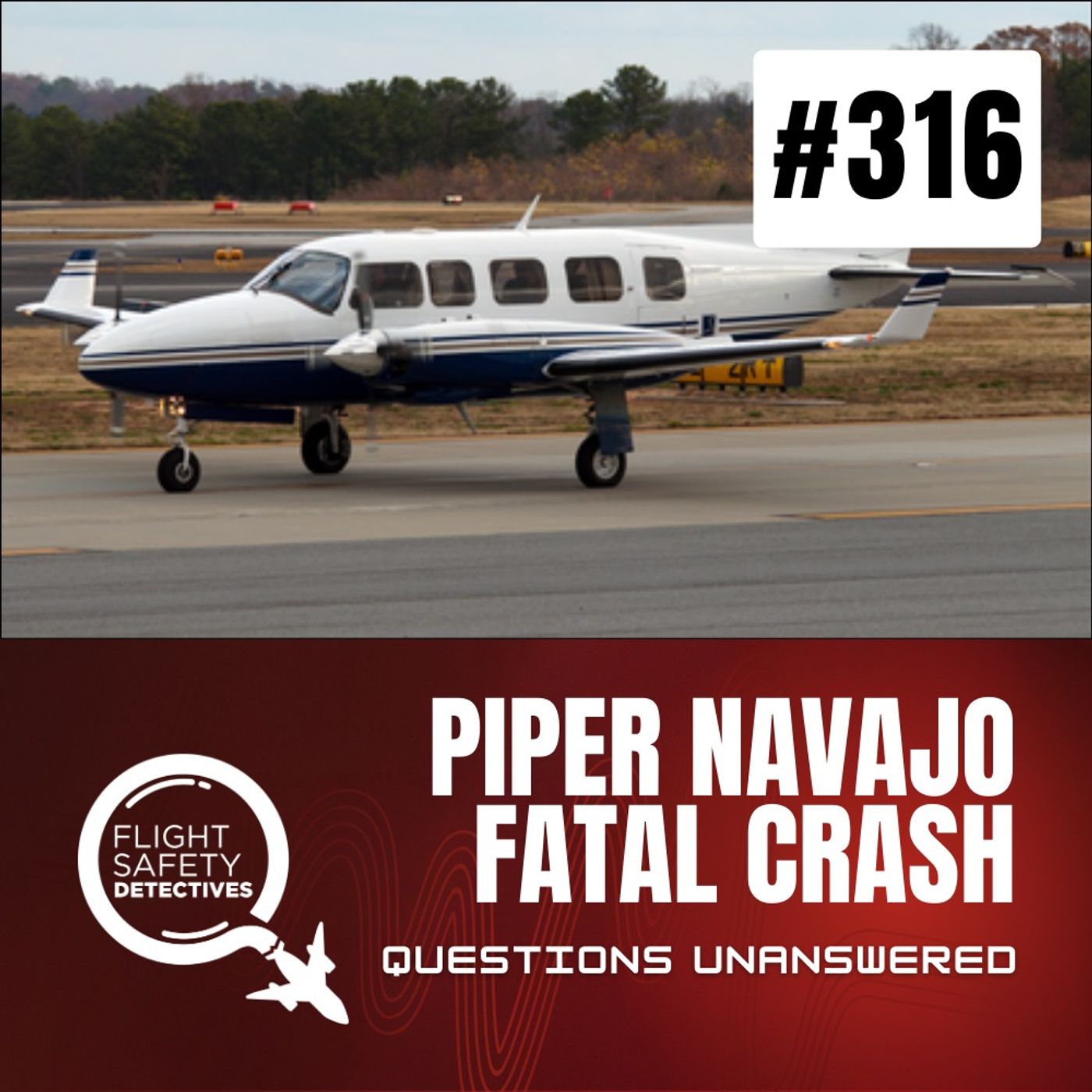 Questions Unanswered in Piper Navajo Crash - Episode 316