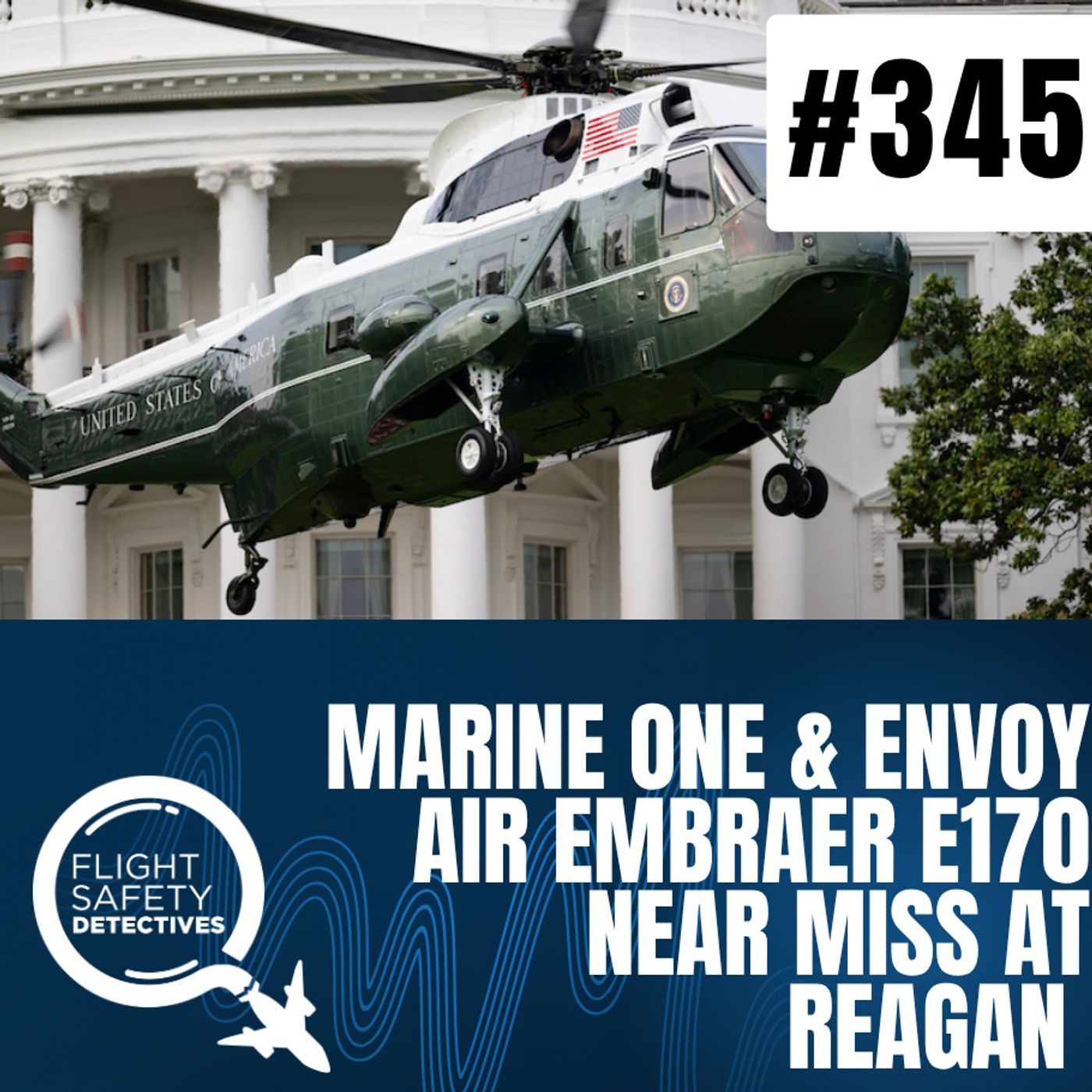 Marine One & Passenger Jet Near Miss at Reagan National NTSB Report Out - Episode 345 episode artwork
