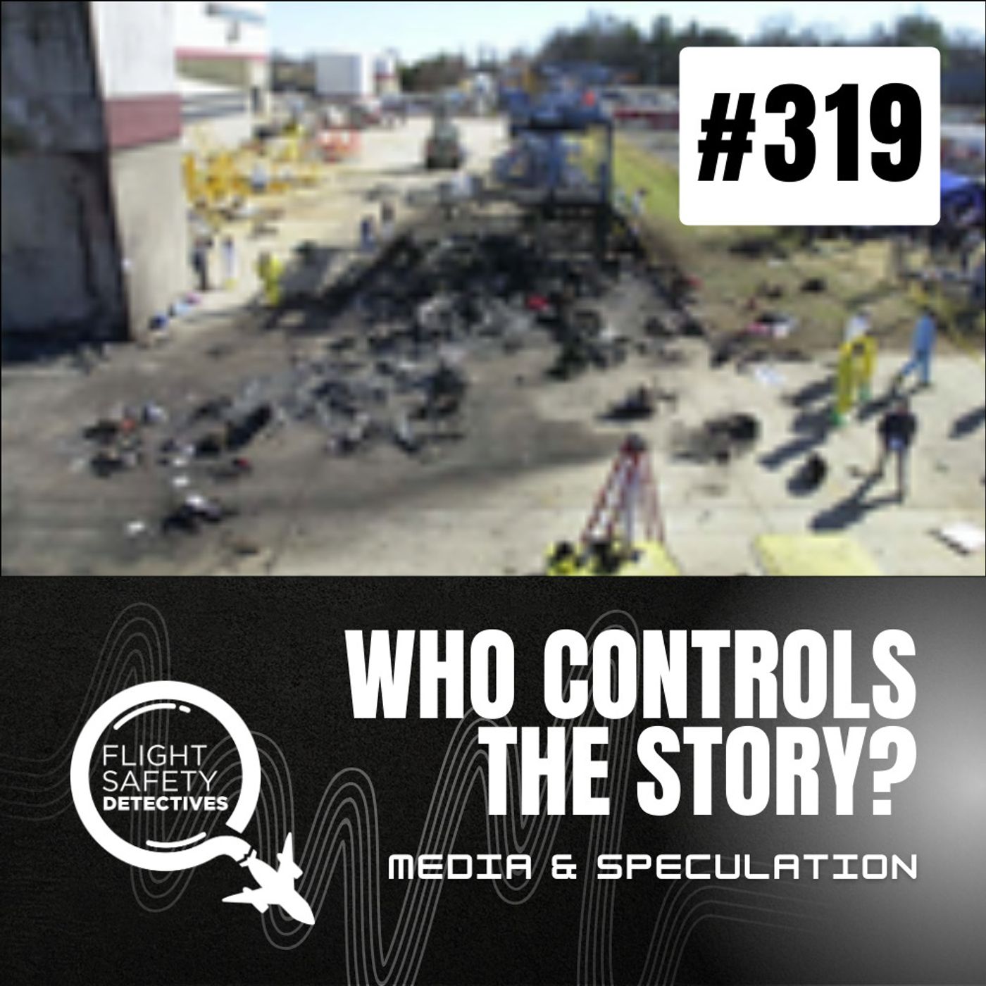 Who Controls the Story When a Plane Crashes?  - Episode 319