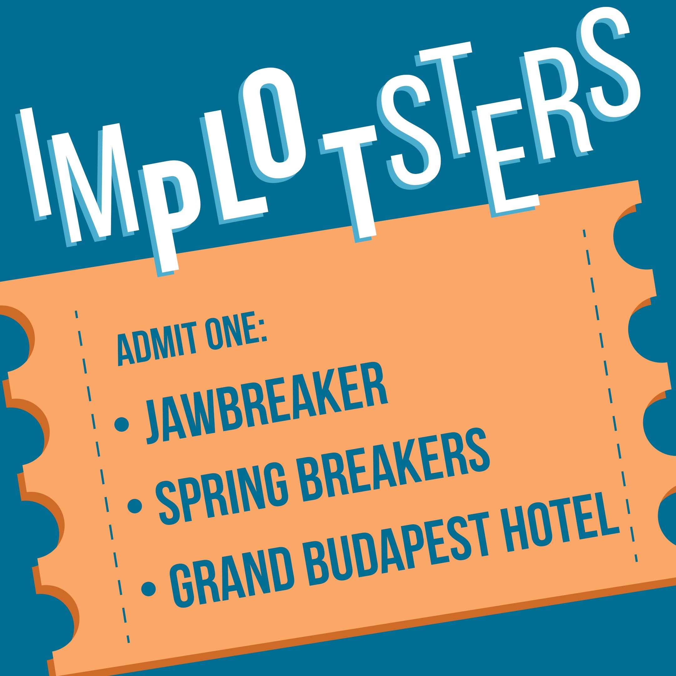 Jawbreaker, Spring Breakers, Grand Budapest Hotel