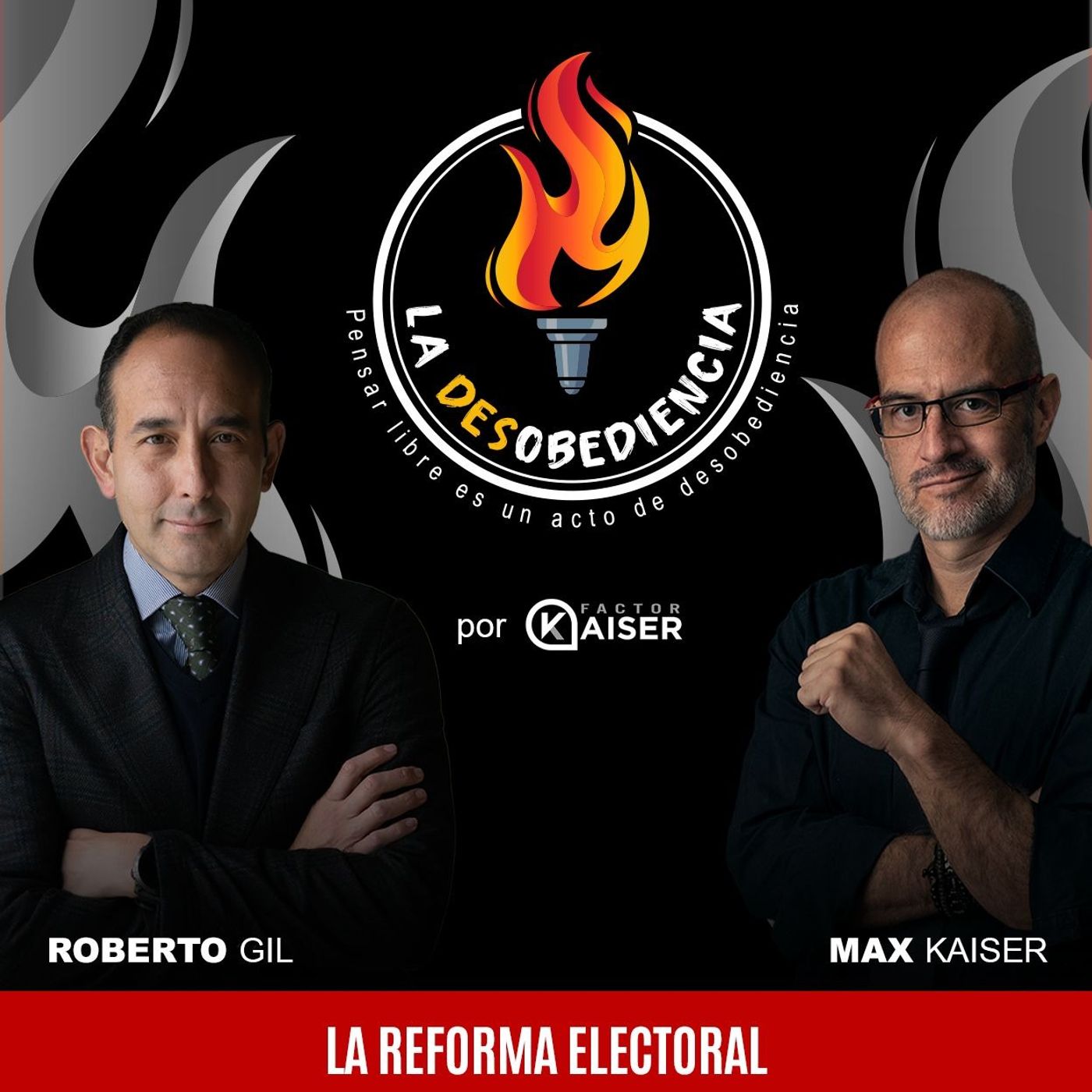 La Desobediencia con Roberto Gil y Max Kaiser. EP07: La Reforma Electoral