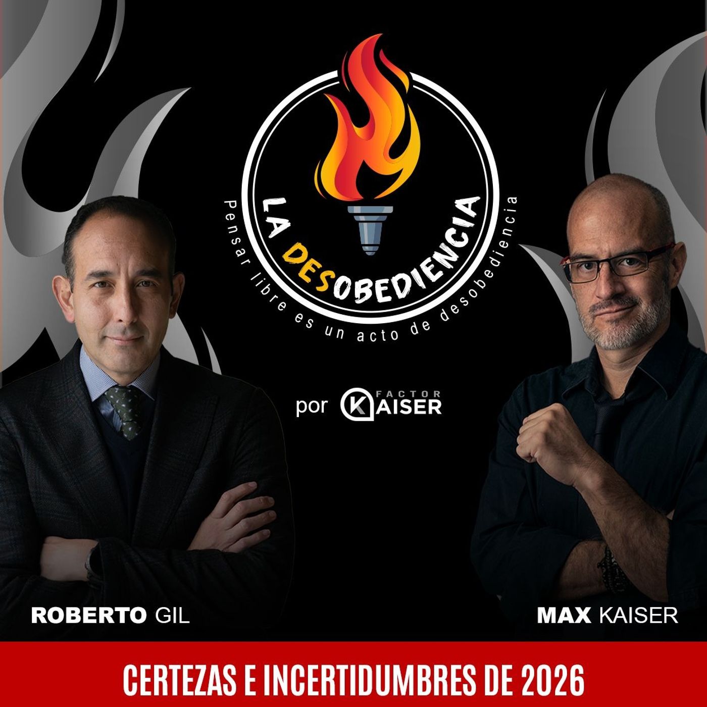 La Desobediencia con Roberto Gil y Max Kaiser. EP06: Certezas e Incertidumbres de 2026