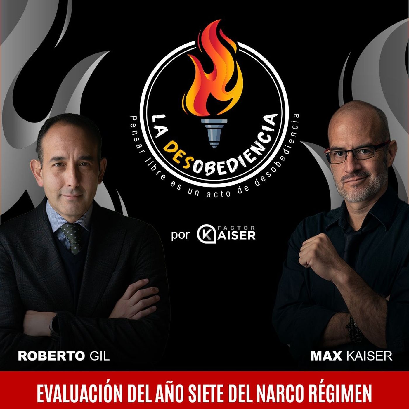 La Desobediencia con Roberto Gil y Max Kaiser. EP05: Evaluación del año Siete del Narco Régimen