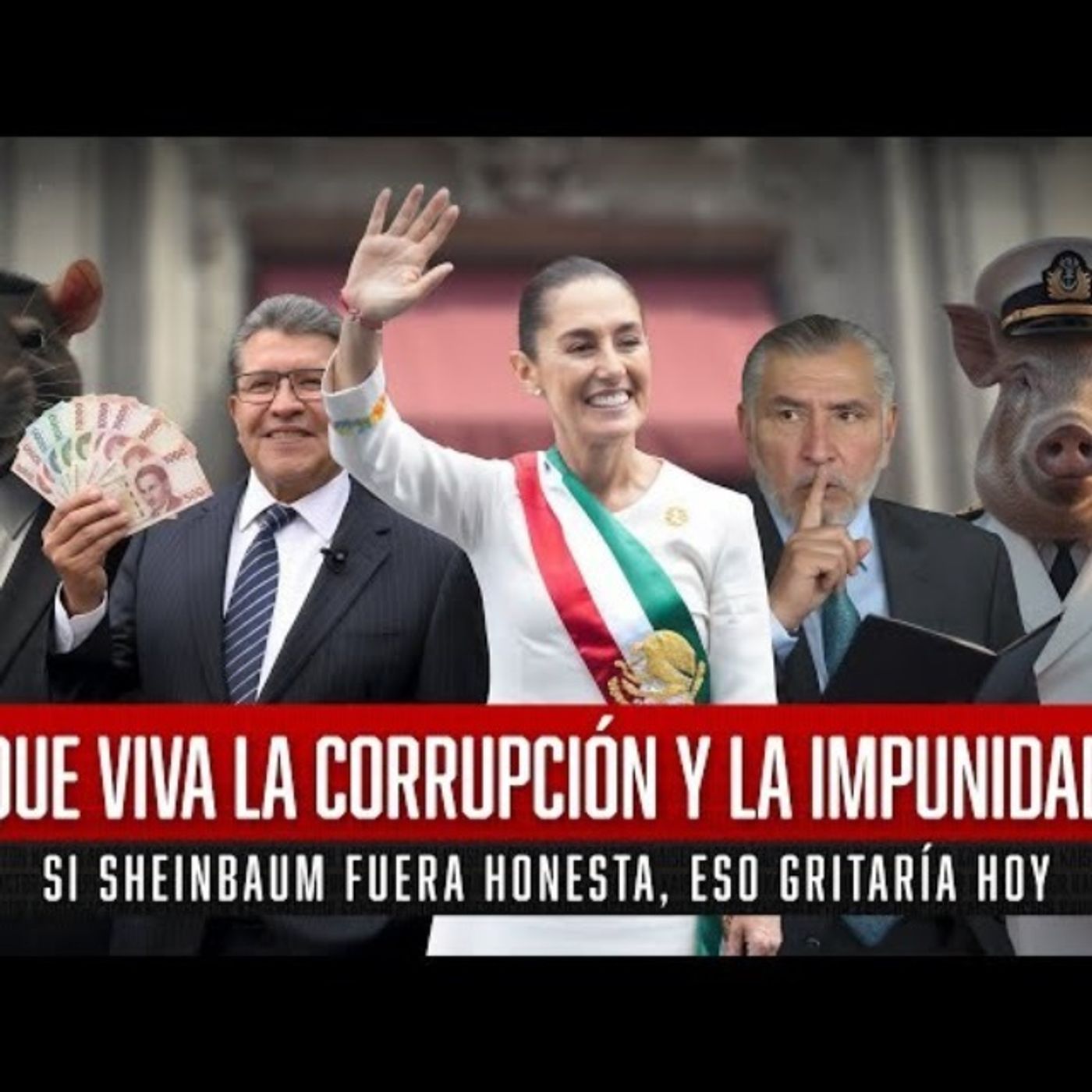 Si Fuera Honesta Sheinbaum Gritaría Hoy: “Que Viva la Corrupción y la Impunidad”