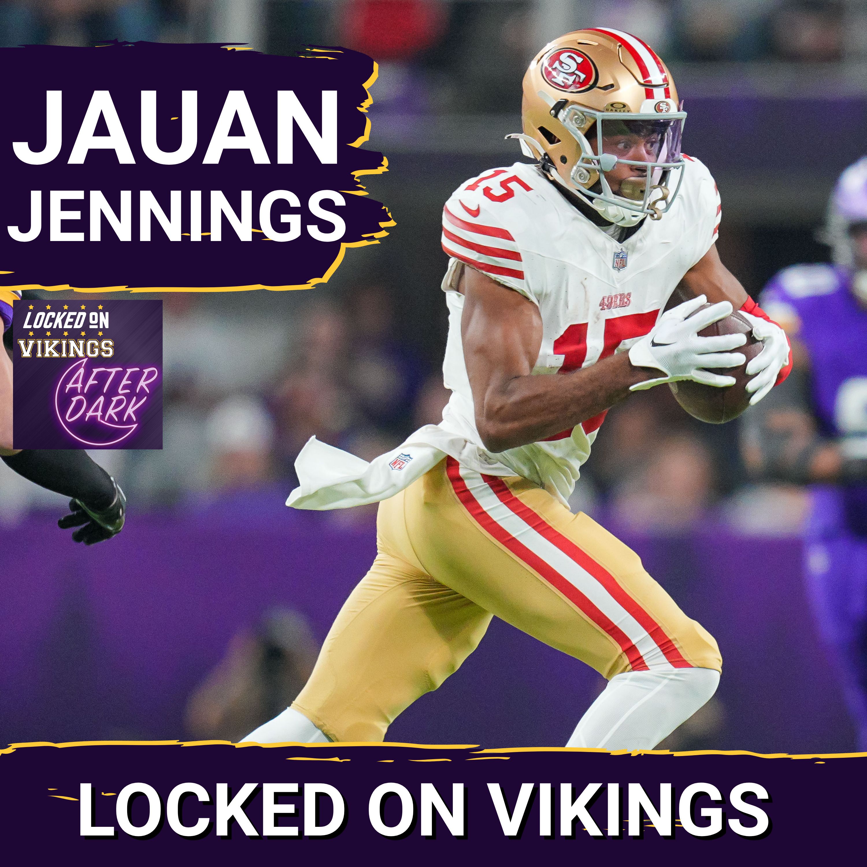 AFTER DARK: Minnesota Vikings Land Jauan Jennings!