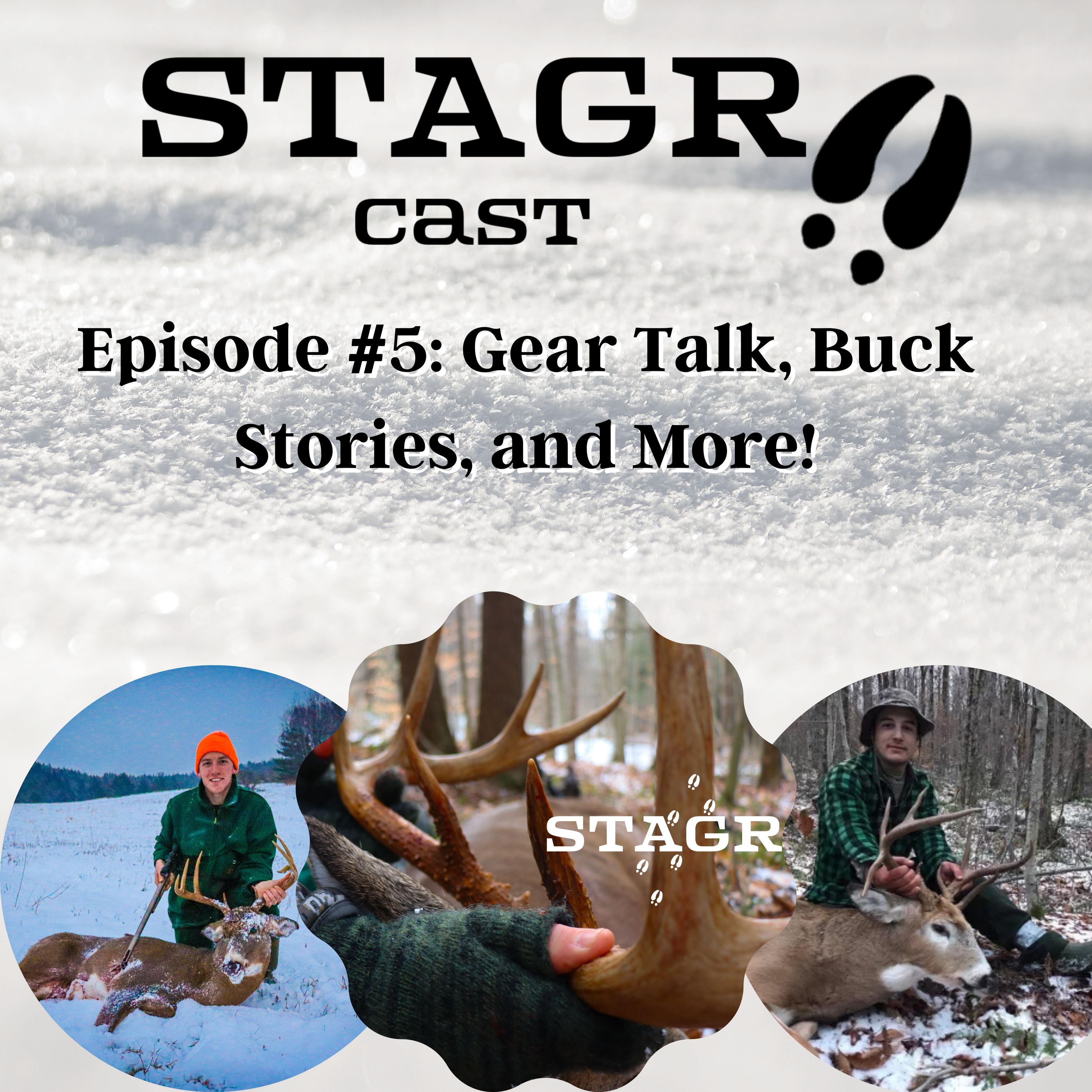 Episode #5: STAGR Gear Talk, Deer Stories, Guns, and more.